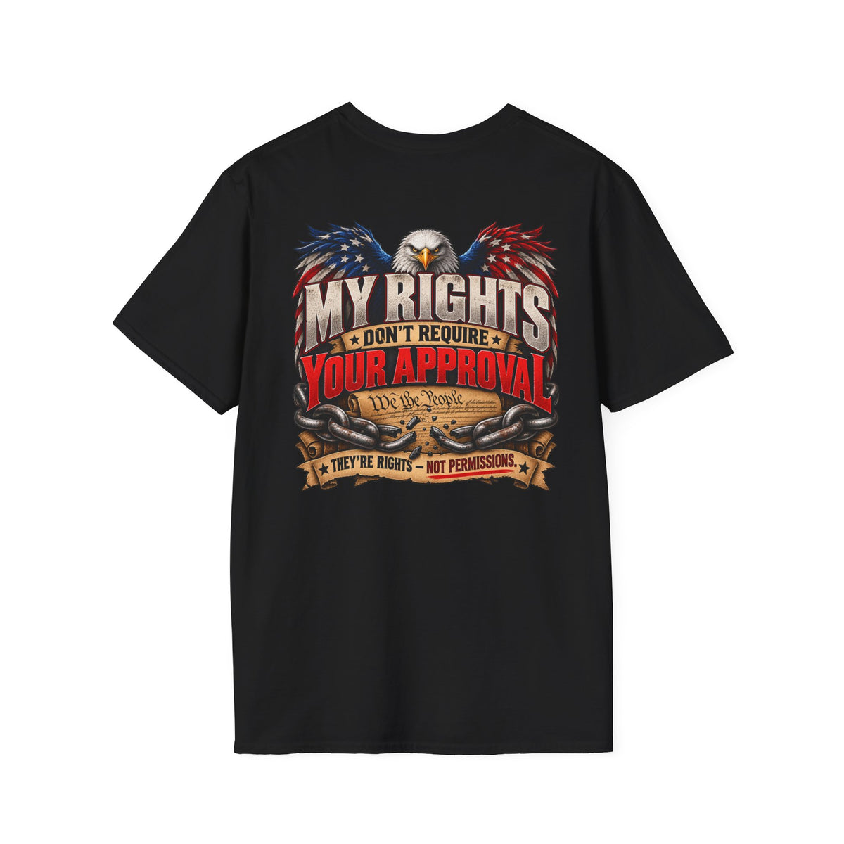 My Rights Don’t Require Your Approval – Constitutional Rights Patriotic T-Shirt