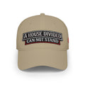 Baseball Cap — "A House Divided Can Not Stand" Embroidered Patch Hat