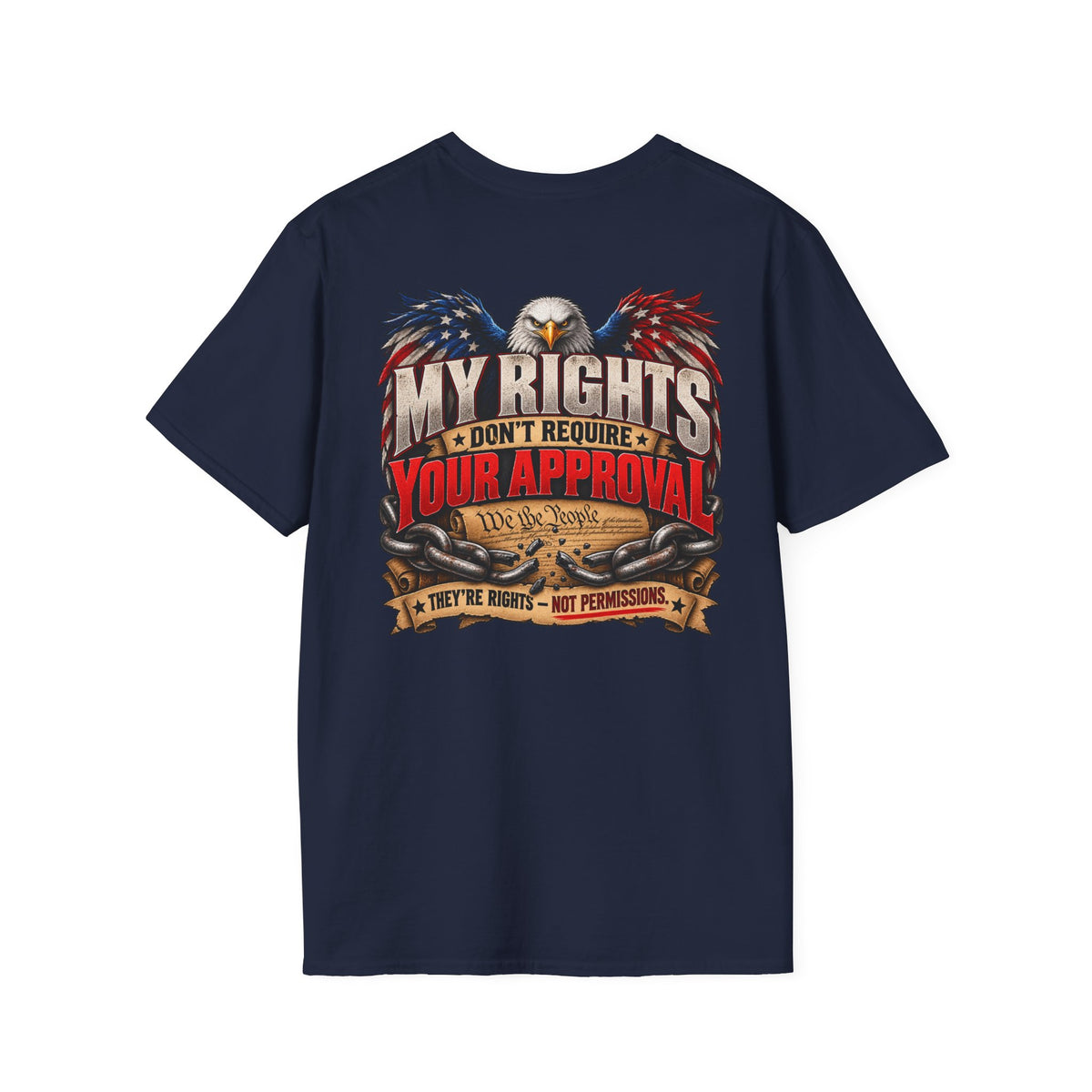 My Rights Don’t Require Your Approval – Constitutional Rights Patriotic T-Shirt