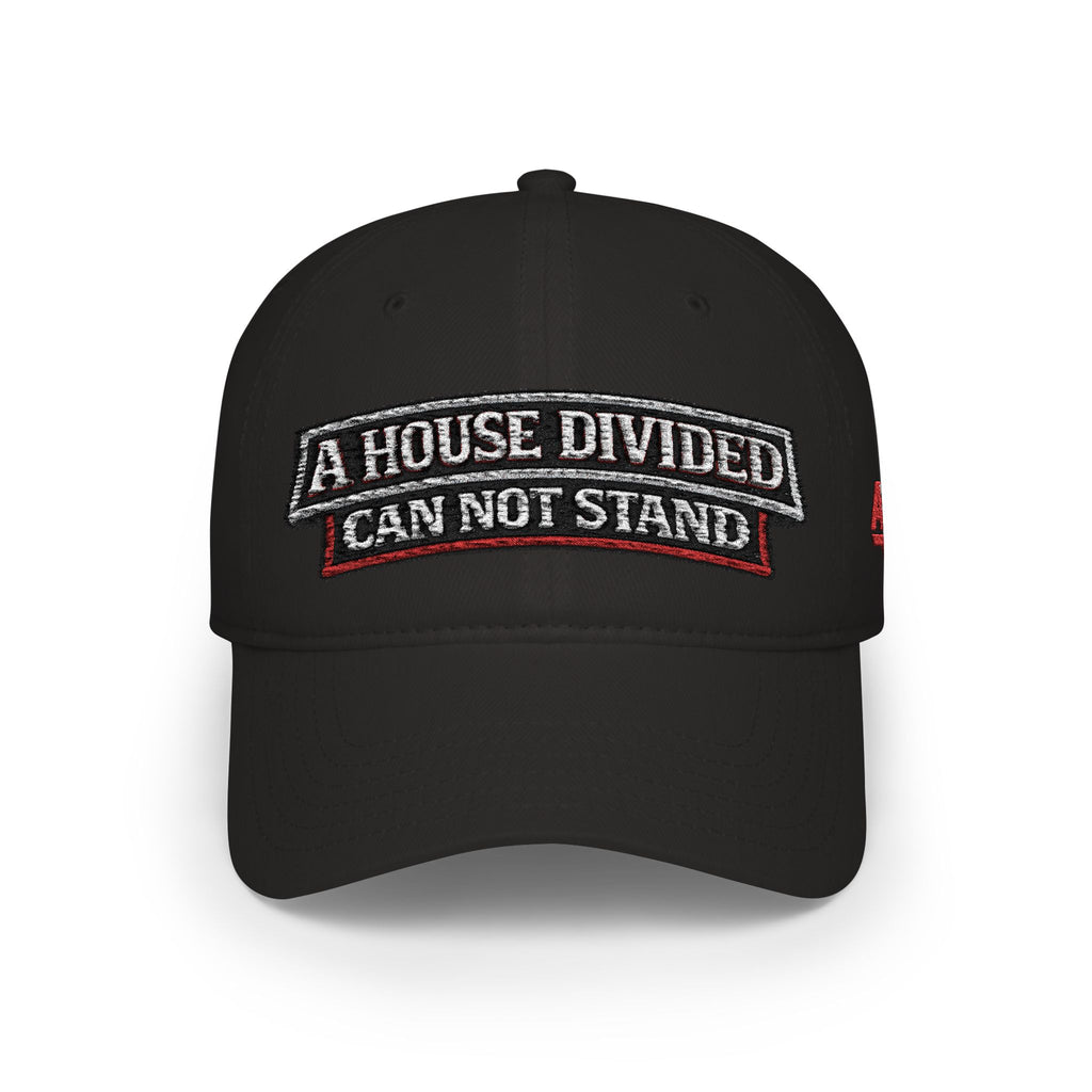 Baseball Cap — "A House Divided Can Not Stand" Embroidered Patch Hat