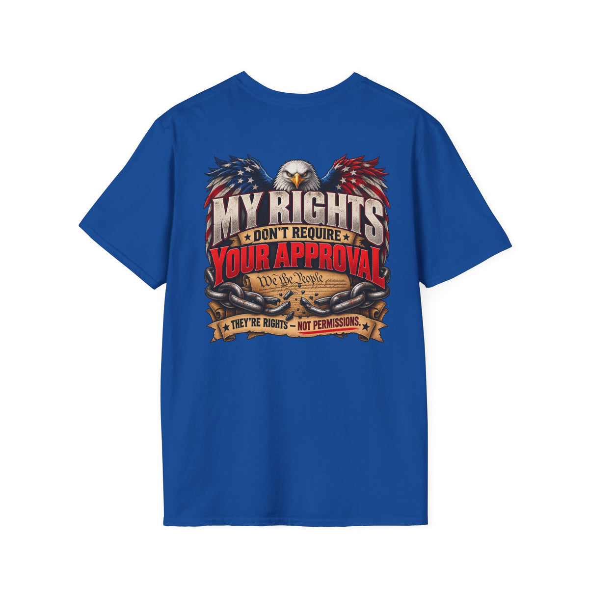 My Rights Don’t Require Your Approval – Constitutional Rights Patriotic T-Shirt