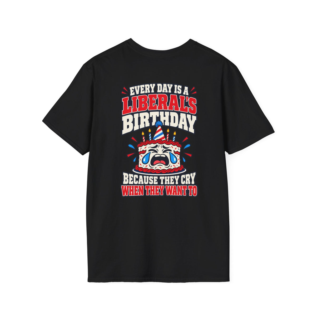 Every Day Is a Liberal’s Birthday Shirt – Funny Political Tee - Americas RAGING Politics