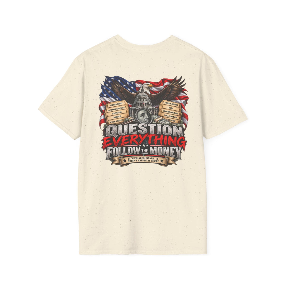 Question Everything Follow the Money – Government Accountability Patriotic T-Shirt - Americas RAGING Politics