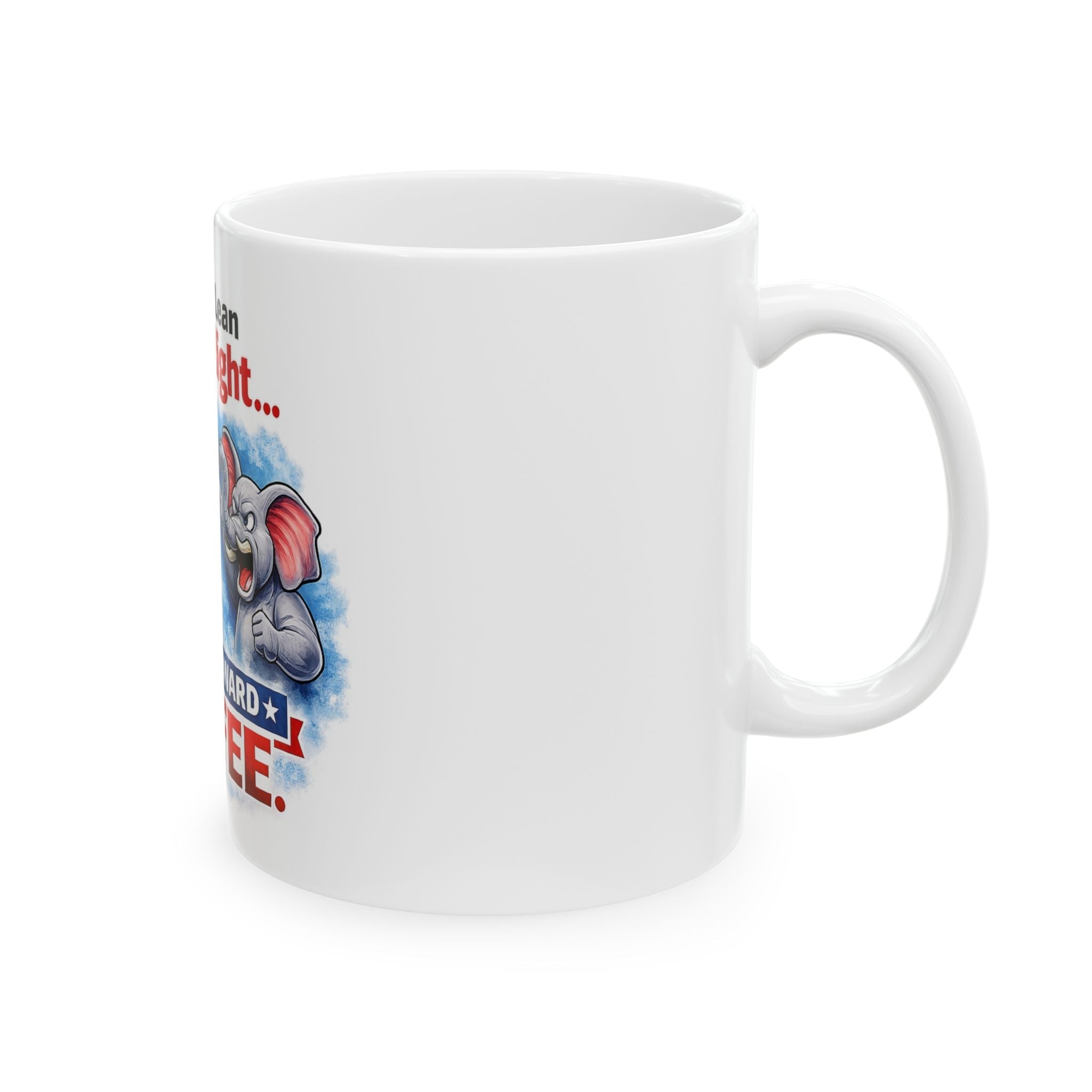 I Don't Lean Left or Right, I Lean Toward Coffee Ceramic Mug - Americas RAGING Politics