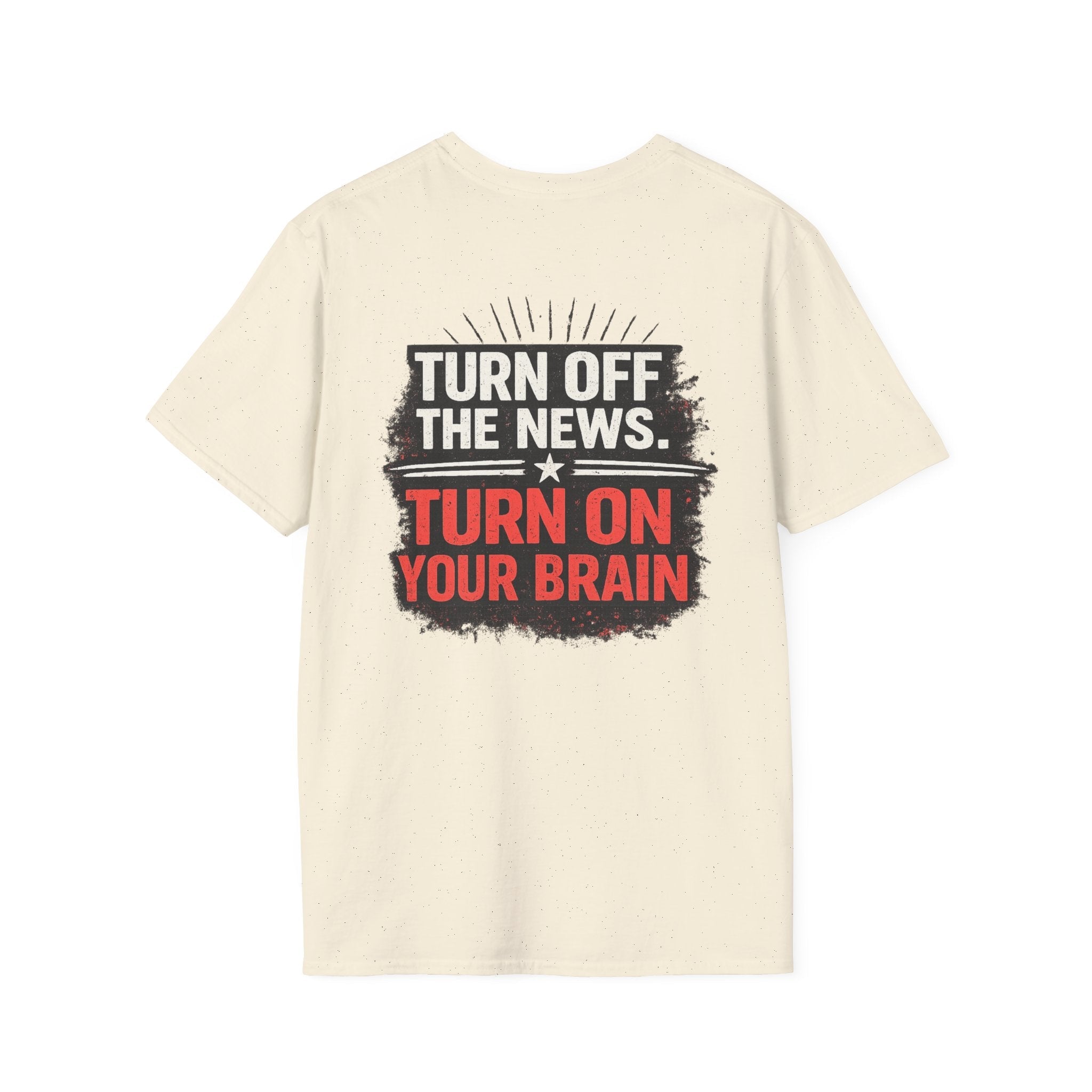 Turn Off The News, Turn On Your Brain T-Shirt — Political Media Skeptic Tee - Americas RAGING Politics