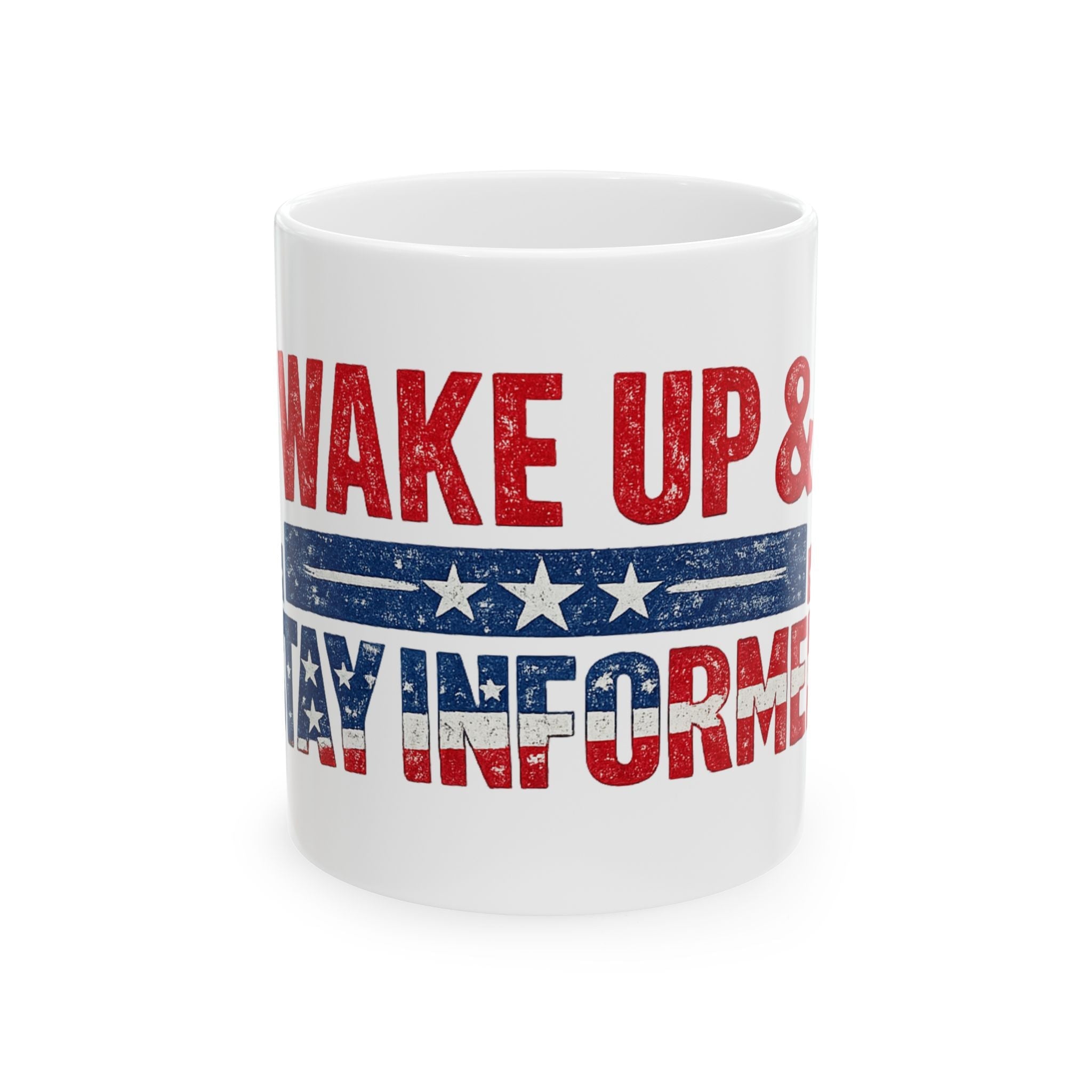 Wake Up & Stay Informed Ceramic Mug — Patriotic News Awareness Coffee Cup (11oz/15oz) - Americas RAGING Politics