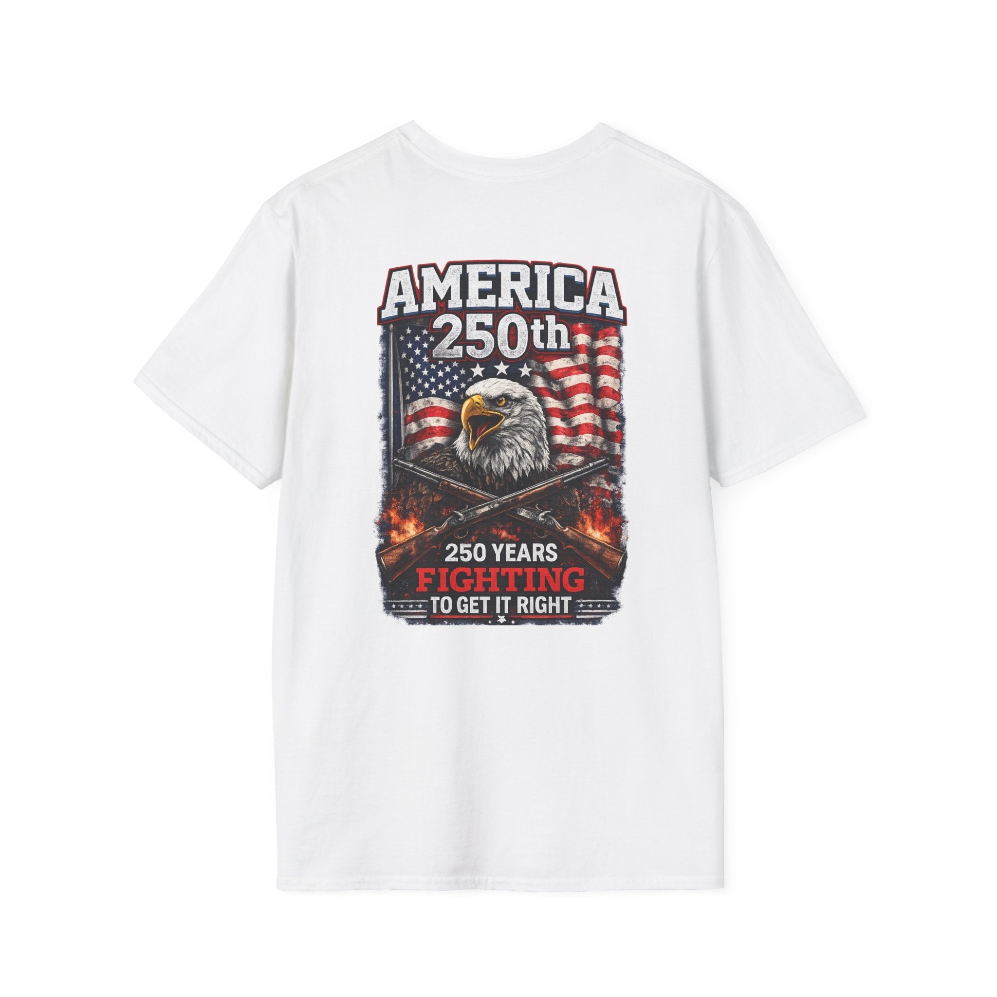 America 250th Eagle T-Shirt — 250 Years Fighting to Get It Right Patriotic Tee - Americas RAGING Politics