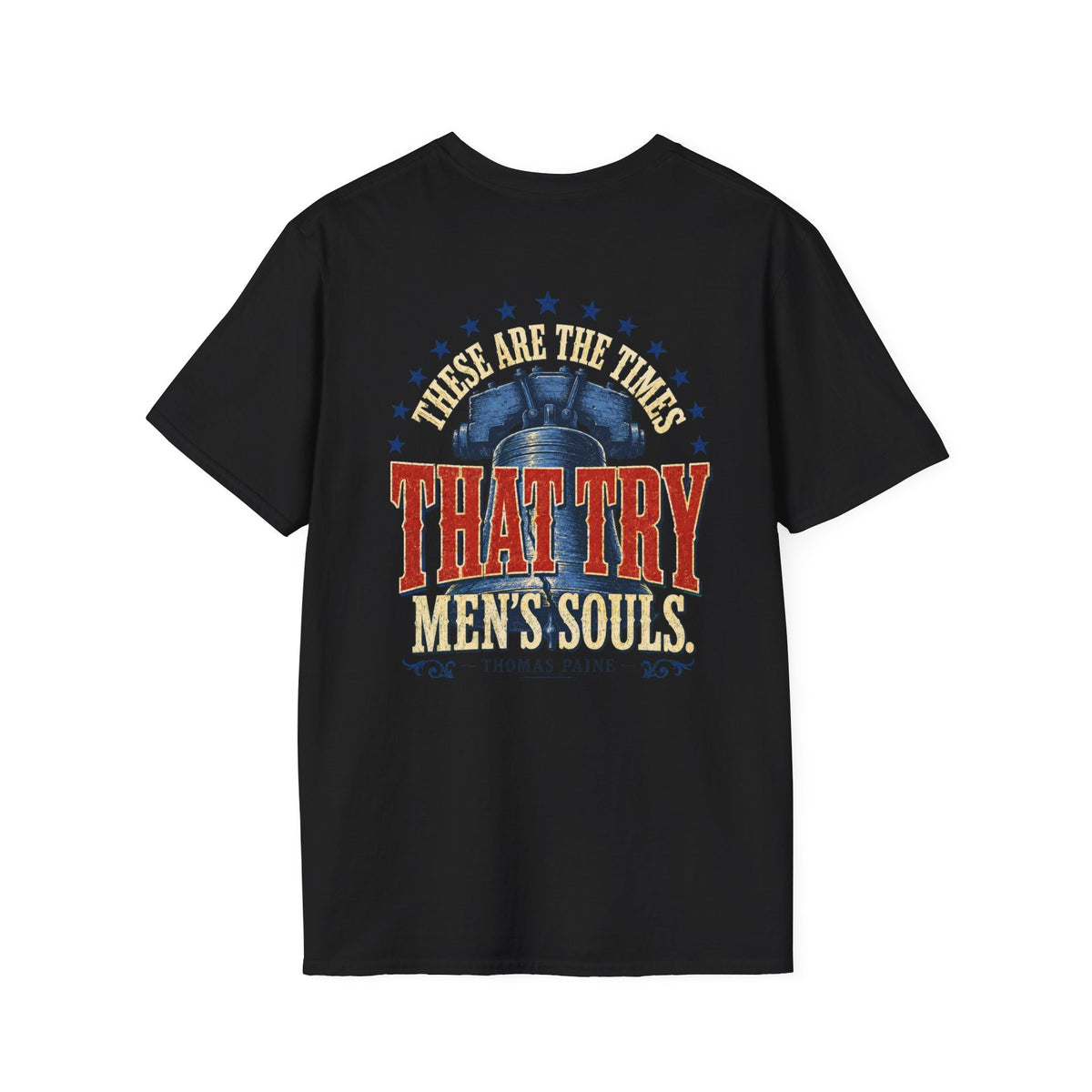 These Are the Times That Try Men’s Souls – Thomas Paine Gildan Softstyle® T-Shirt - Americas RAGING Politics
