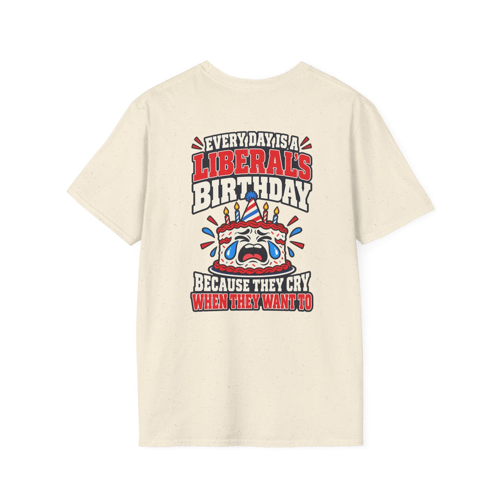 Every Day Is a Liberal’s Birthday Shirt – Funny Political Tee - Americas RAGING Politics