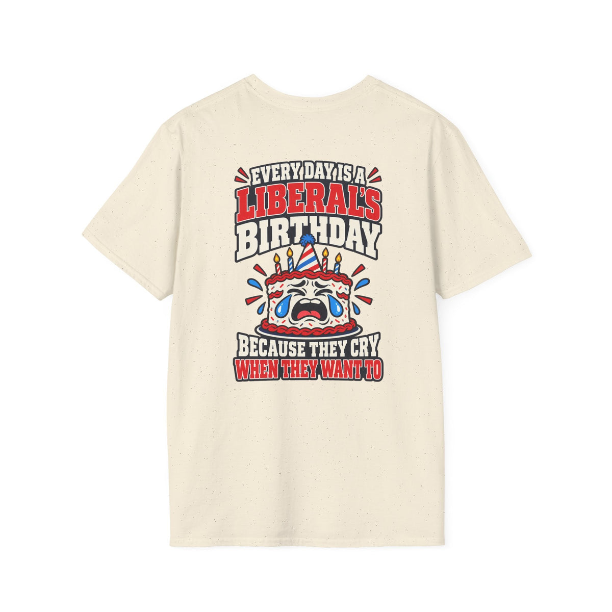 Every Day Is a Liberal’s Birthday Shirt – Funny Political Tee - Americas RAGING Politics