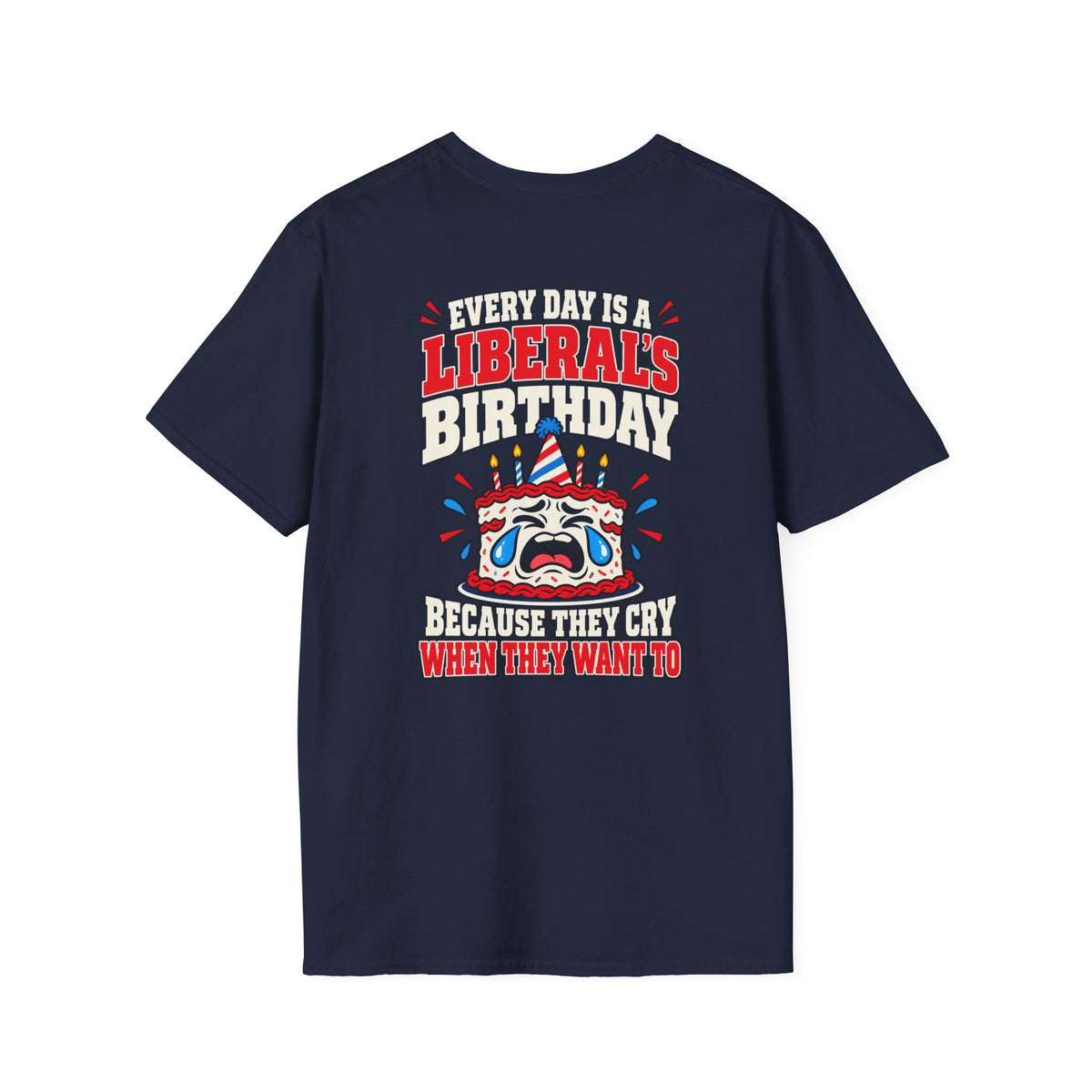 Every Day Is a Liberal’s Birthday Shirt – Funny Political Tee - Americas RAGING Politics