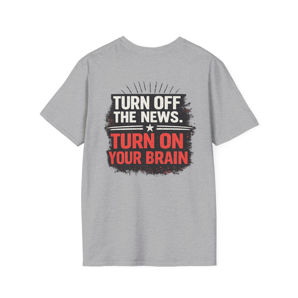 Turn Off The News, Turn On Your Brain T-Shirt — Political Media Skeptic Tee - Americas RAGING Politics