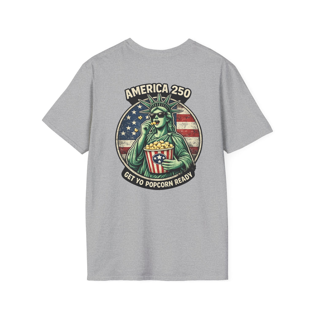 America 250 Get Yo Popcorn Ready — Statue of Liberty Funny Patriotic T-Shirt - Americas RAGING Politics