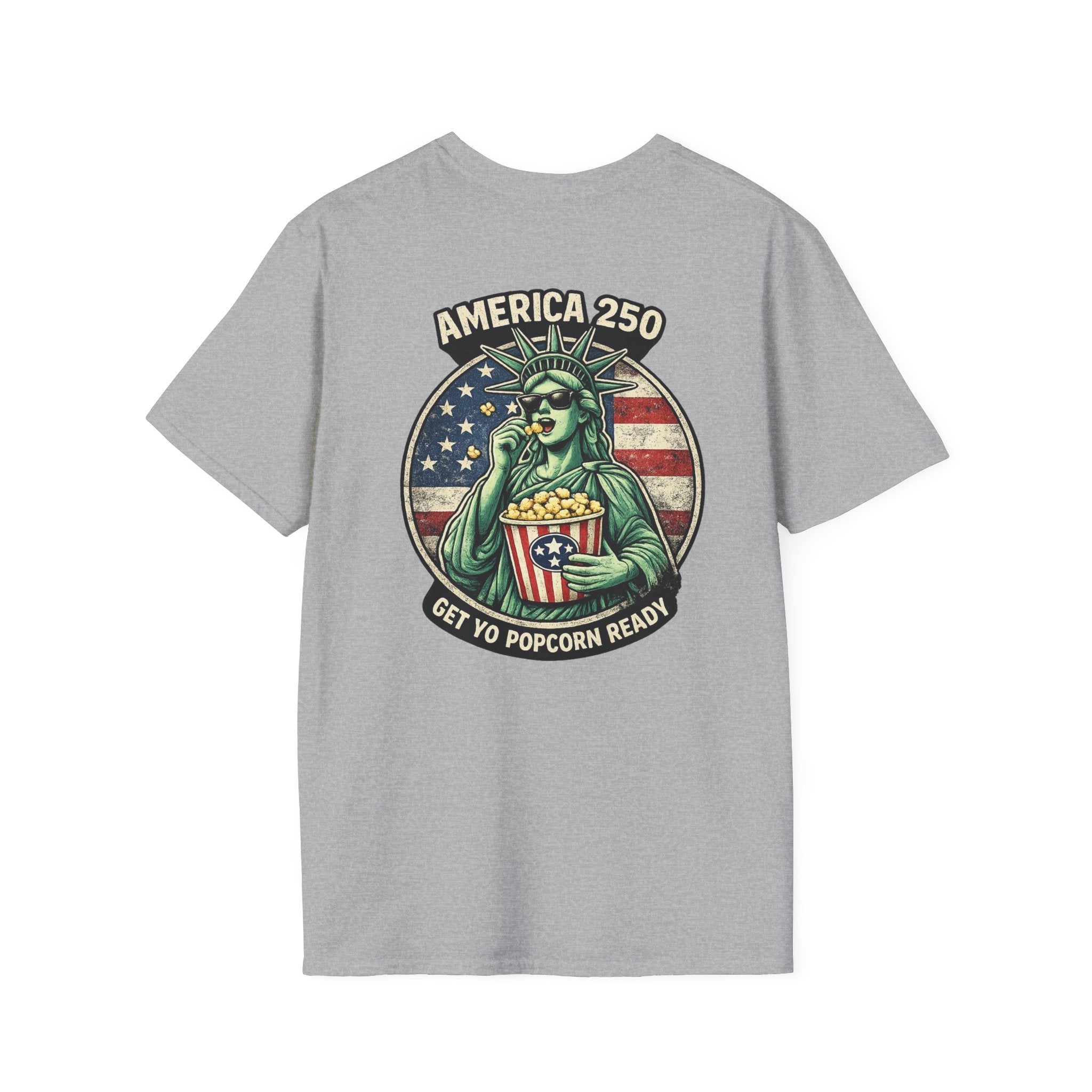 America 250 Get Yo Popcorn Ready — Statue of Liberty Funny Patriotic T-Shirt - Americas RAGING Politics