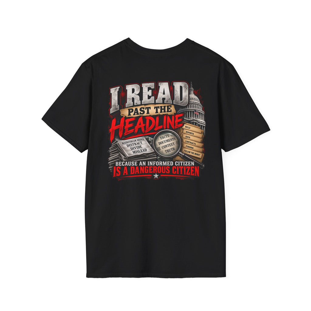 I Read Past the Headline – Informed Citizen Political T-Shirt - Americas RAGING Politics