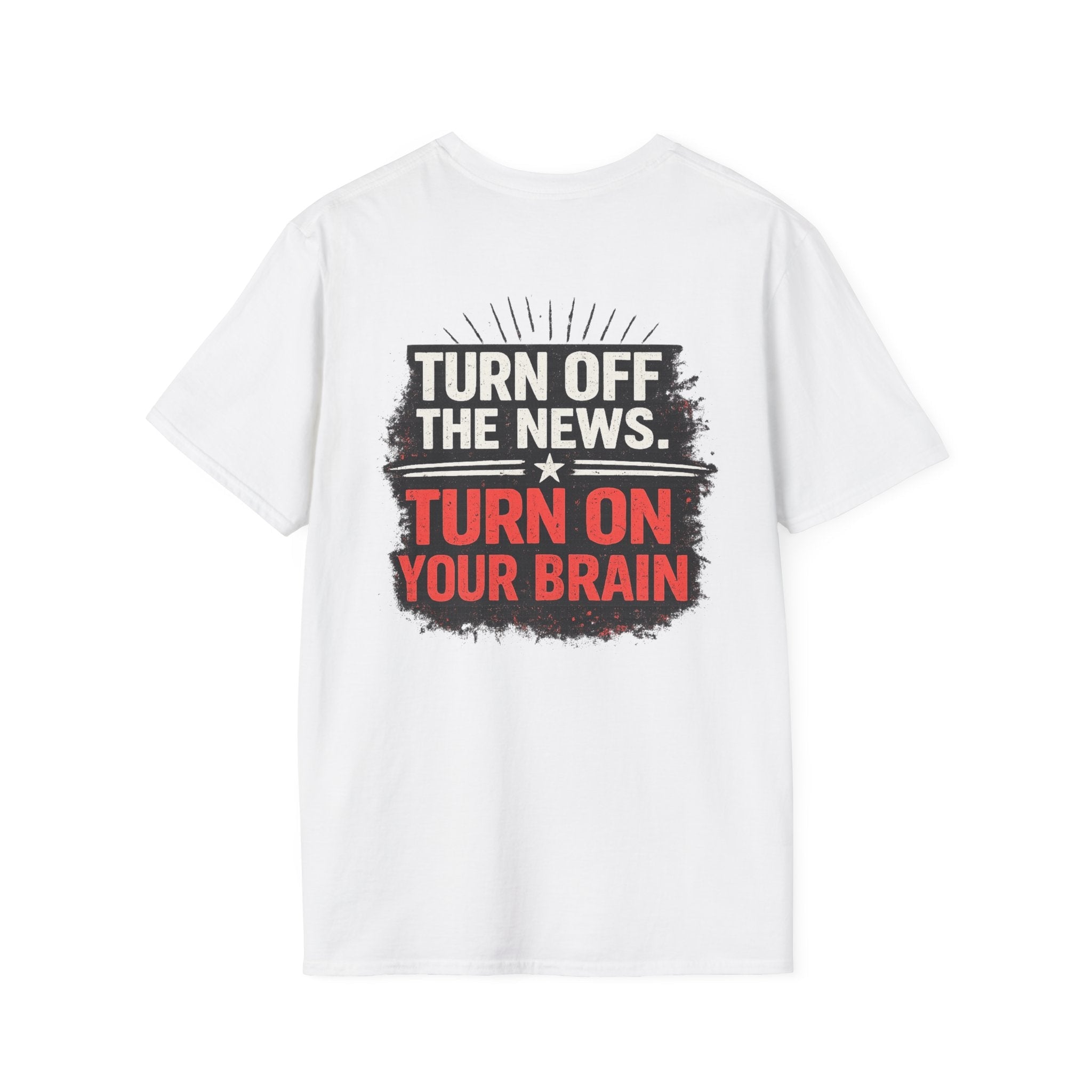 Turn Off The News, Turn On Your Brain T-Shirt — Political Media Skeptic Tee - Americas RAGING Politics