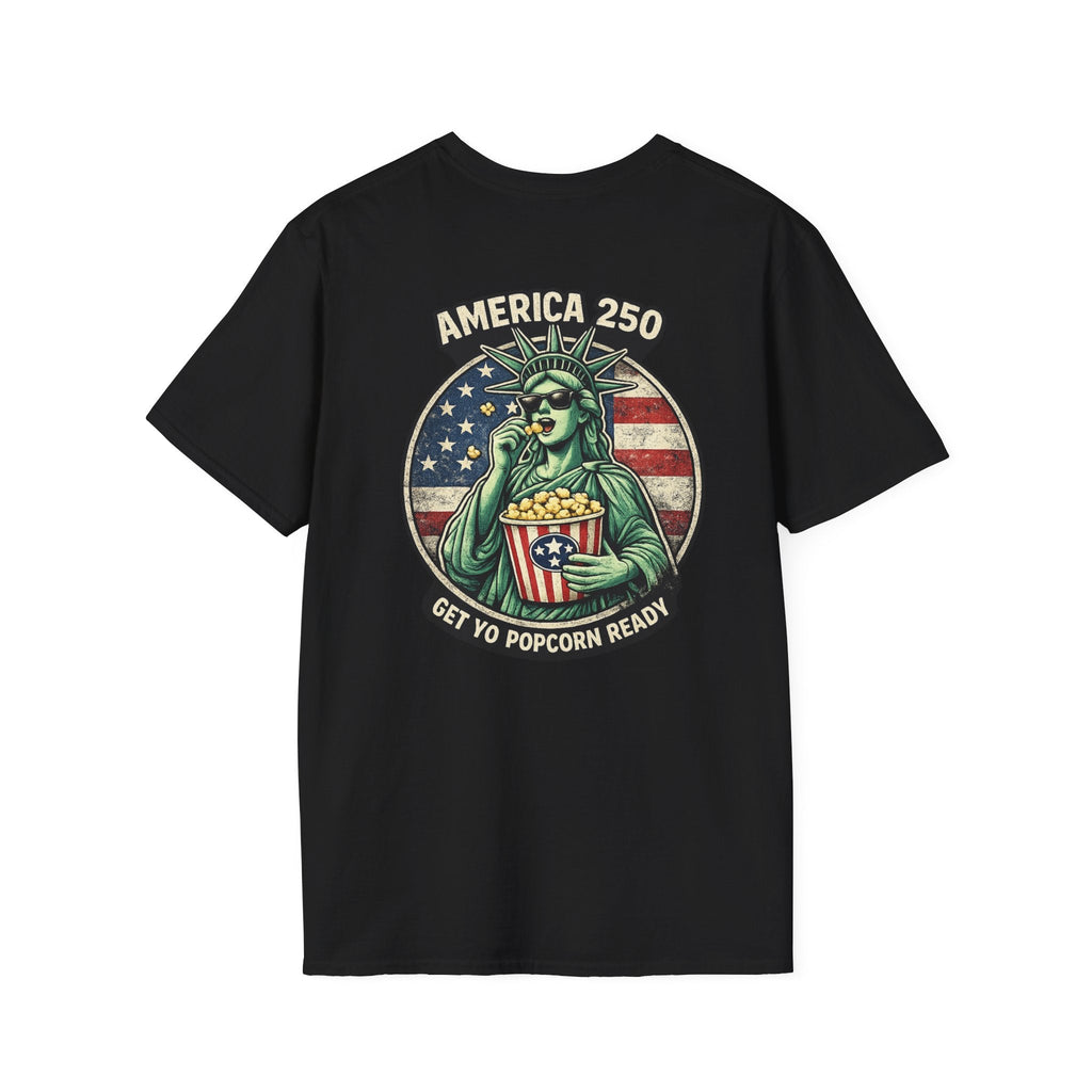 America 250 Get Yo Popcorn Ready — Statue of Liberty Funny Patriotic T-Shirt - Americas RAGING Politics