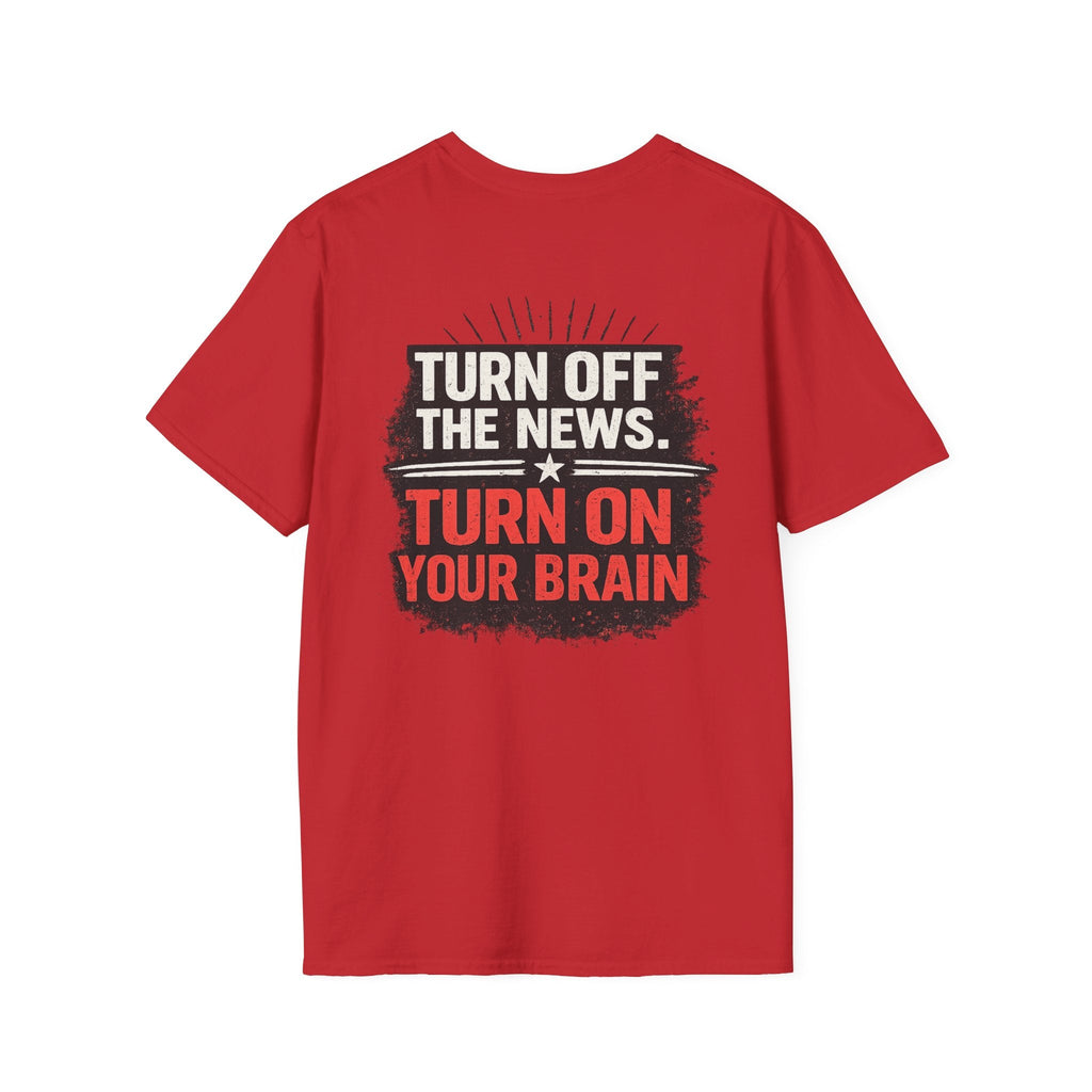 Turn Off The News, Turn On Your Brain T-Shirt — Political Media Skeptic Tee - Americas RAGING Politics