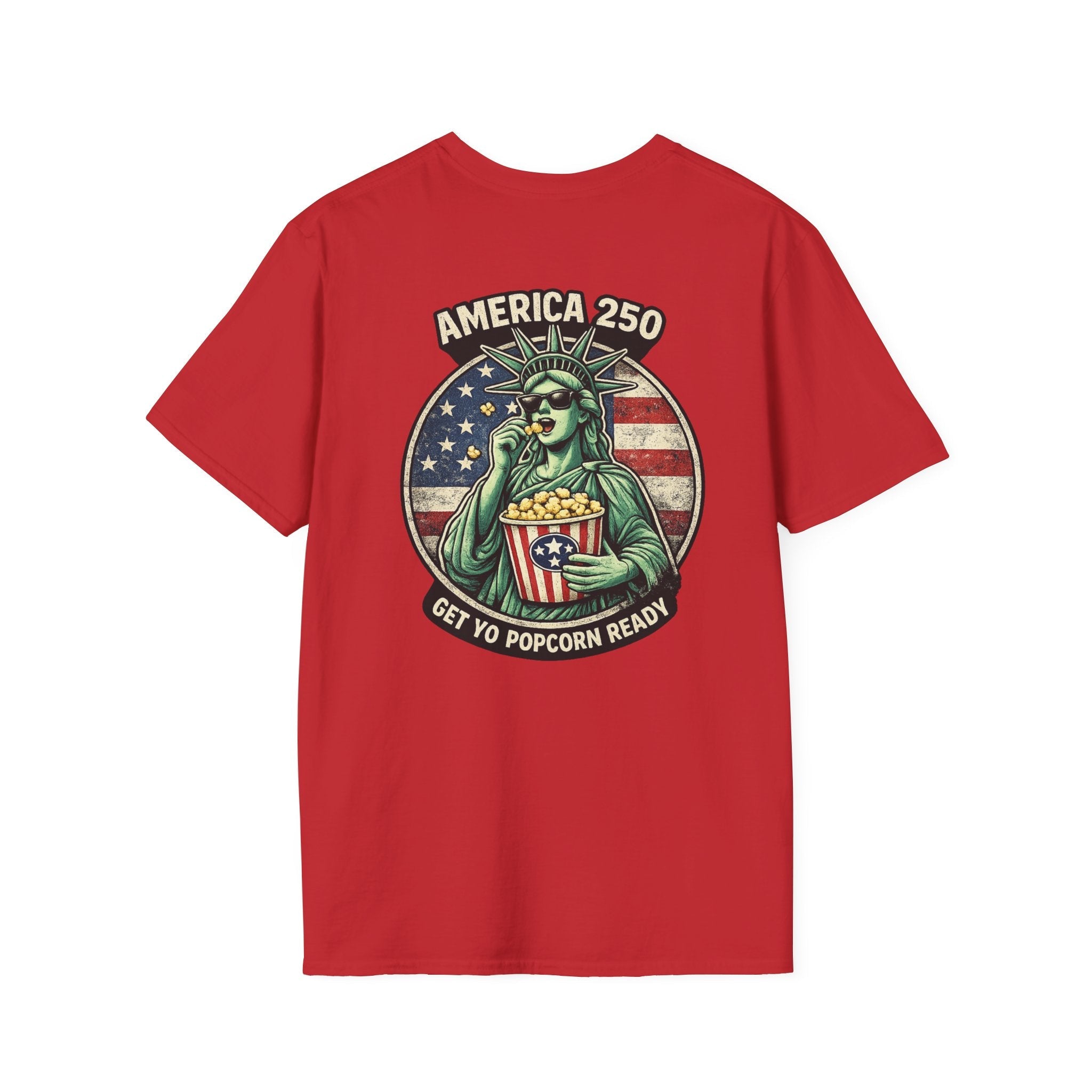 America 250 Get Yo Popcorn Ready — Statue of Liberty Funny Patriotic T-Shirt - Americas RAGING Politics