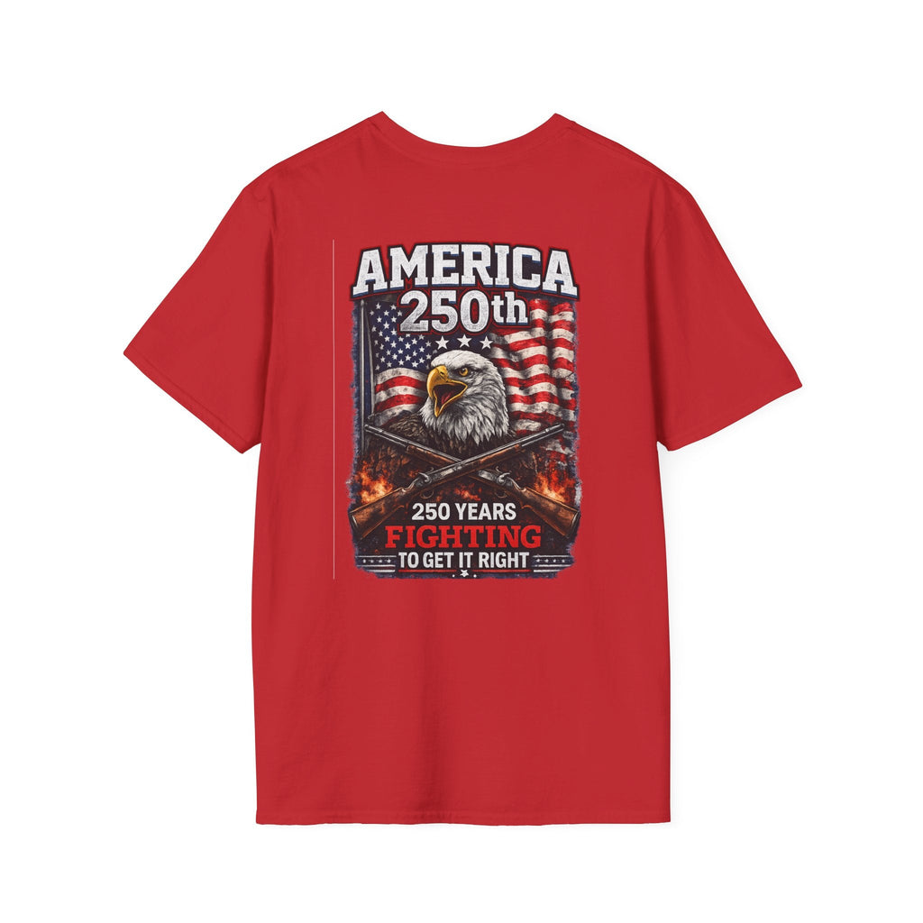 America 250th Eagle T-Shirt — 250 Years Fighting to Get It Right Patriotic Tee - Americas RAGING Politics