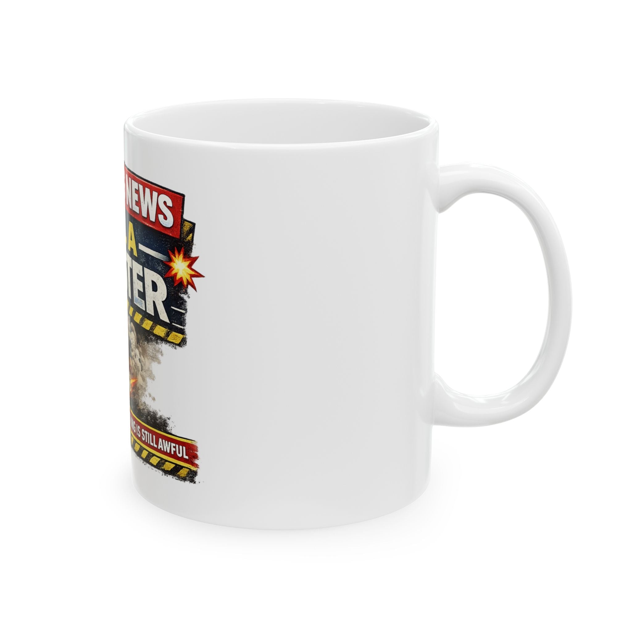Ceramic Mug - "Breaking News: Still A Disaster" Funny Coffee Cup - Americas RAGING Politics