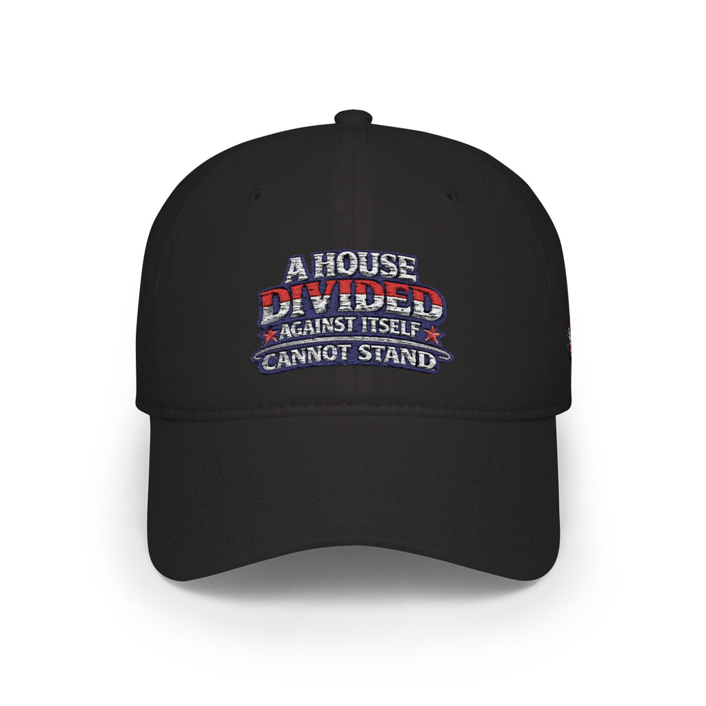 Low Profile Baseball Cap - "A House Divided Against Itself Cannot Stand" Patriotic Embroidered Hat - Americas RAGING Politics