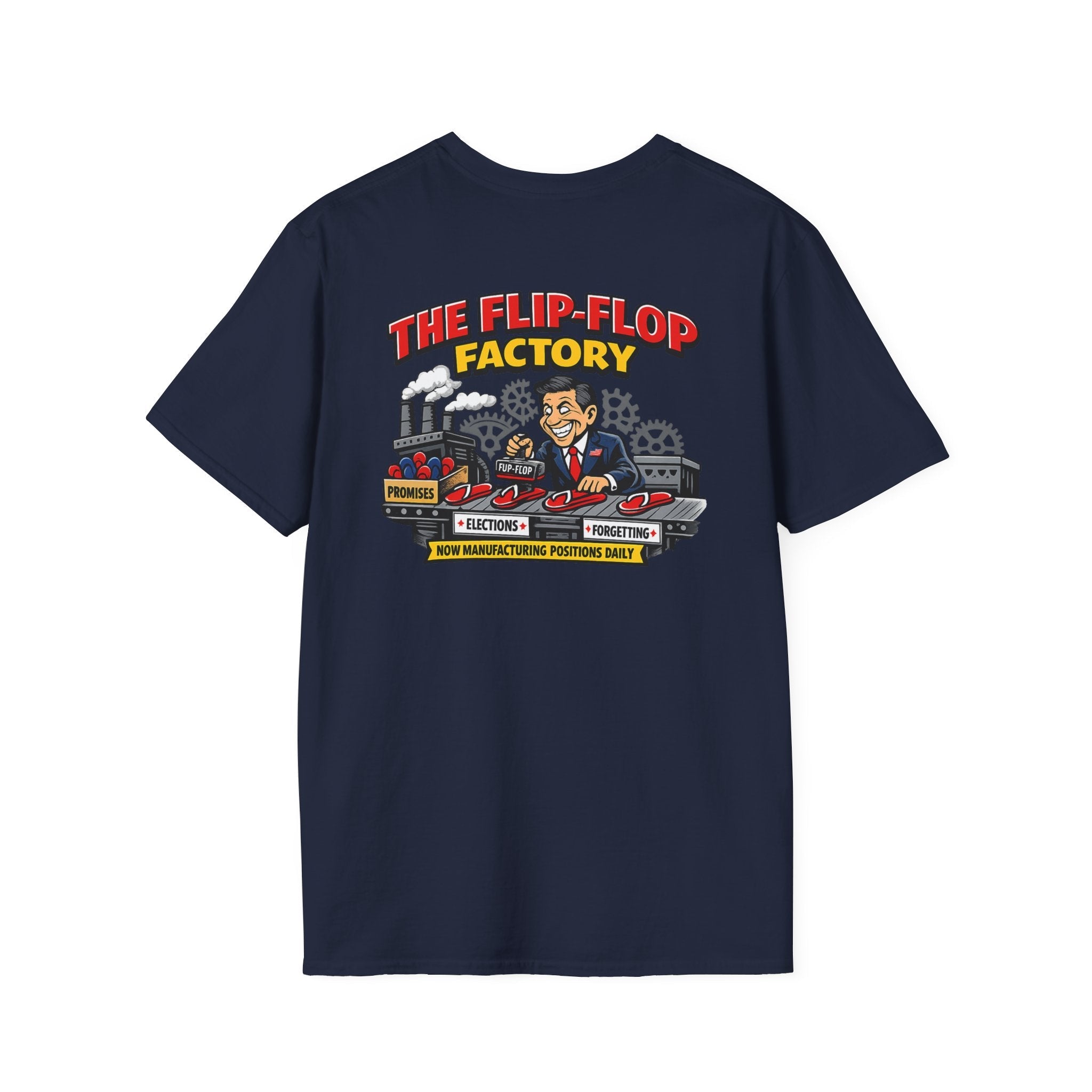 Flip - Flop Factory Graphic T-Shirt — Funny Political Satire Back Print - Americas RAGING Politics
