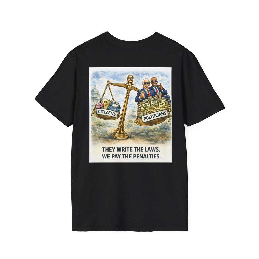 Americas Raging Politics T-Shirt — "They Write the Laws, We Pay the Penalties" - Americas RAGING Politics