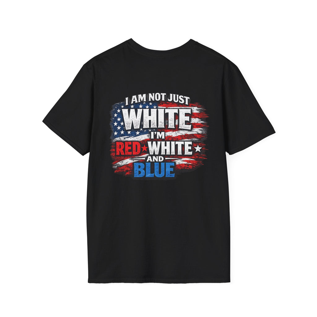 Patriotic T-Shirt – “I Am Not Just White I’m Red White and Blue” USA Flag Tee - Americas RAGING Politics