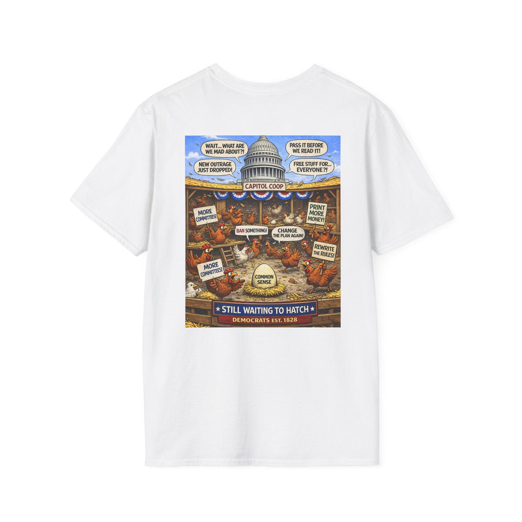 Political Satire T-Shirt — "Still Waiting to Hatch" Capitol Comic Back Print - Americas RAGING Politics