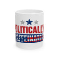 Politically Caffeinated Ceramic Mug – Patriotic Coffee Cup (11oz, 15oz) - Americas RAGING Politics
