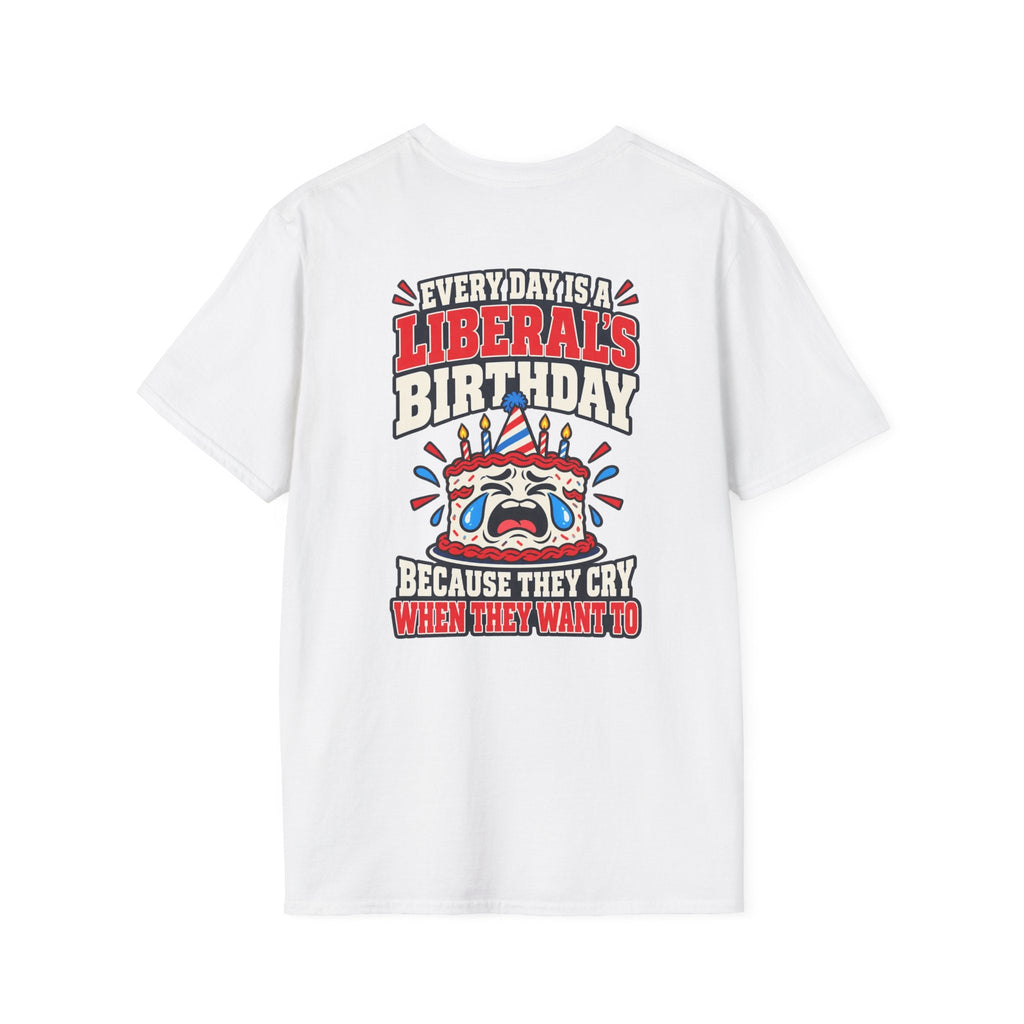 Every Day Is a Liberal’s Birthday Shirt – Funny Political Tee - Americas RAGING Politics