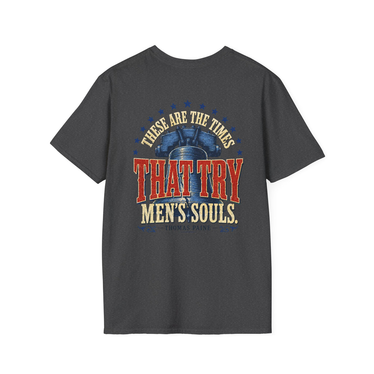 These Are the Times That Try Men’s Souls – Thomas Paine Gildan Softstyle® T-Shirt - Americas RAGING Politics