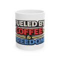 Fueled by Coffee & Freedom Ceramic Mug — Patriotic 11oz/15oz Coffee Cup - Americas RAGING Politics