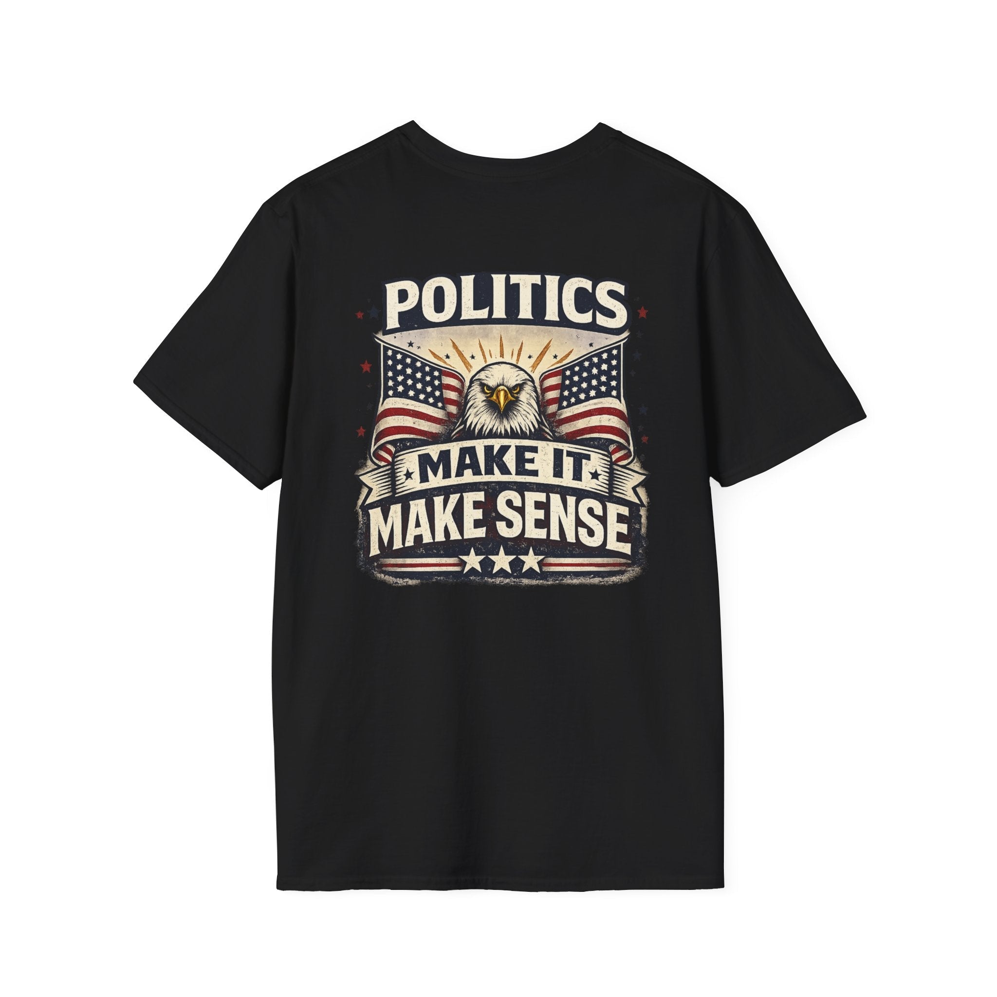 Politics “Make It Make Sense” Patriotic T-Shirt 🇺🇸 - Americas RAGING Politics
