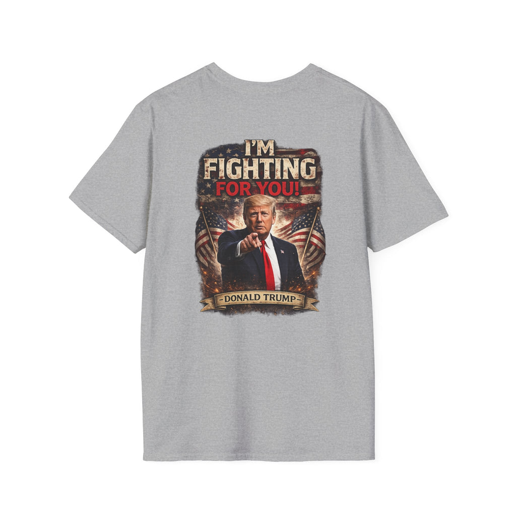 Trump "I’m Fighting For You" Political T-Shirt - Americas RAGING Politics