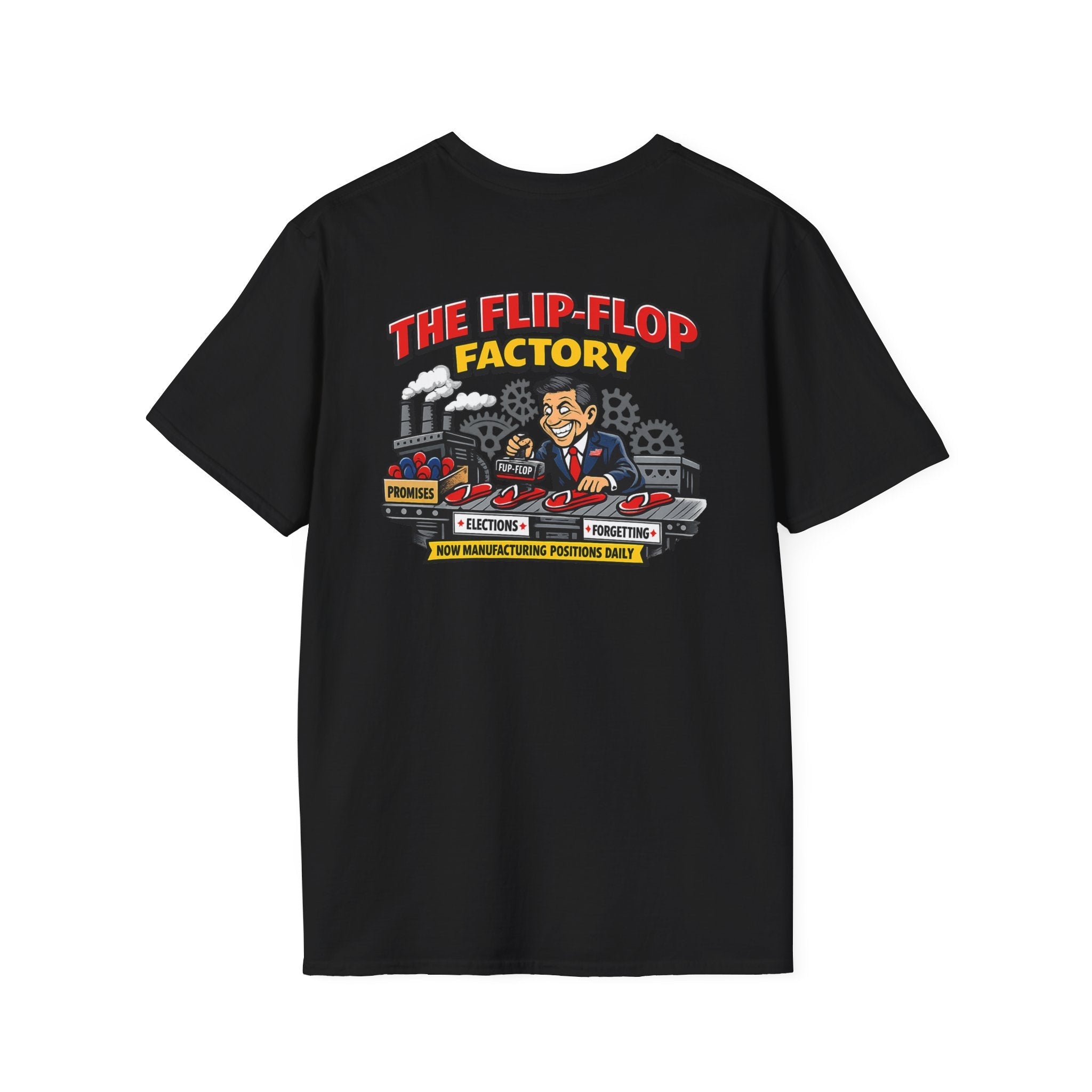 Flip - Flop Factory Graphic T-Shirt — Funny Political Satire Back Print - Americas RAGING Politics