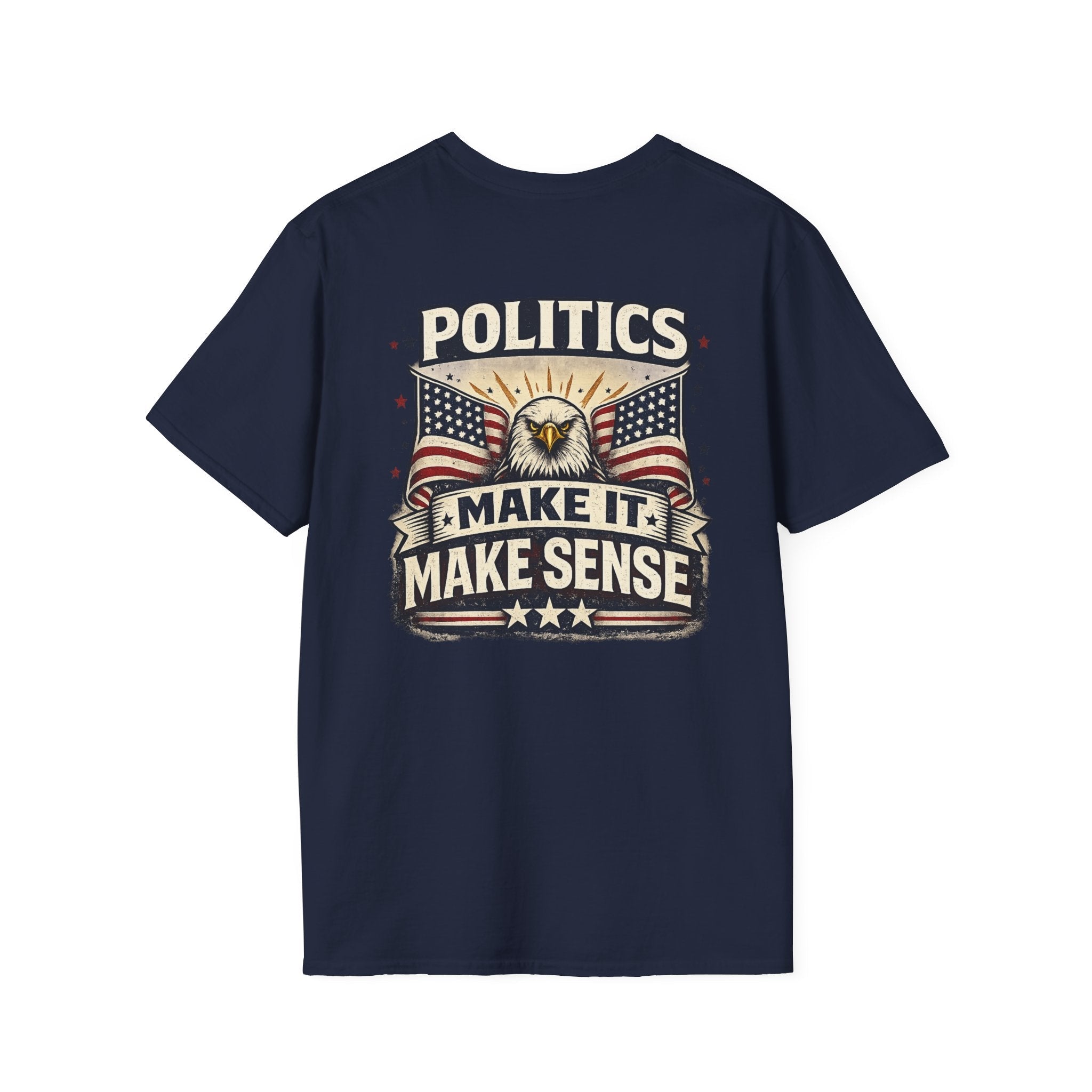 Politics “Make It Make Sense” Patriotic T-Shirt 🇺🇸 - Americas RAGING Politics