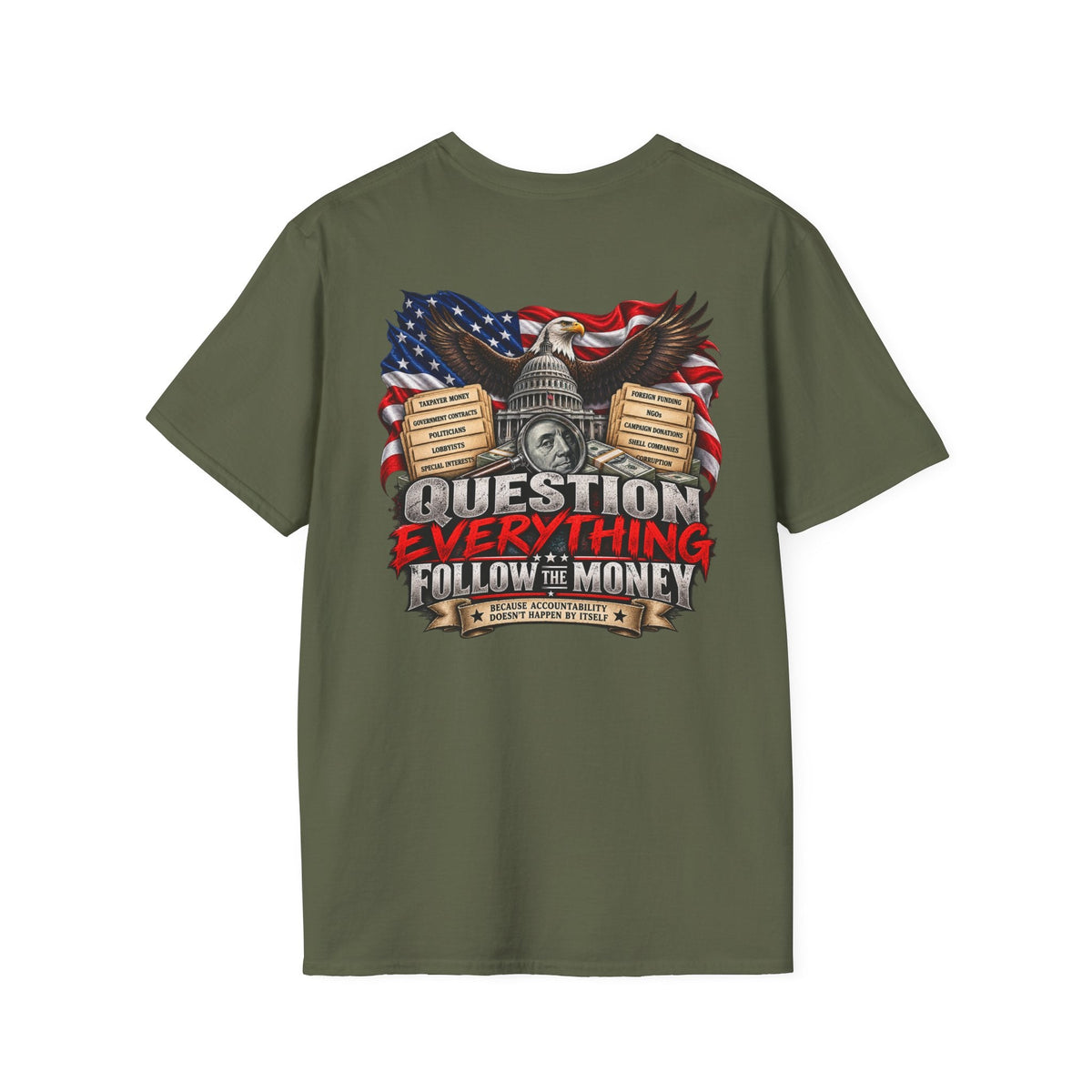 Question Everything Follow the Money – Government Accountability Patriotic T-Shirt - Americas RAGING Politics