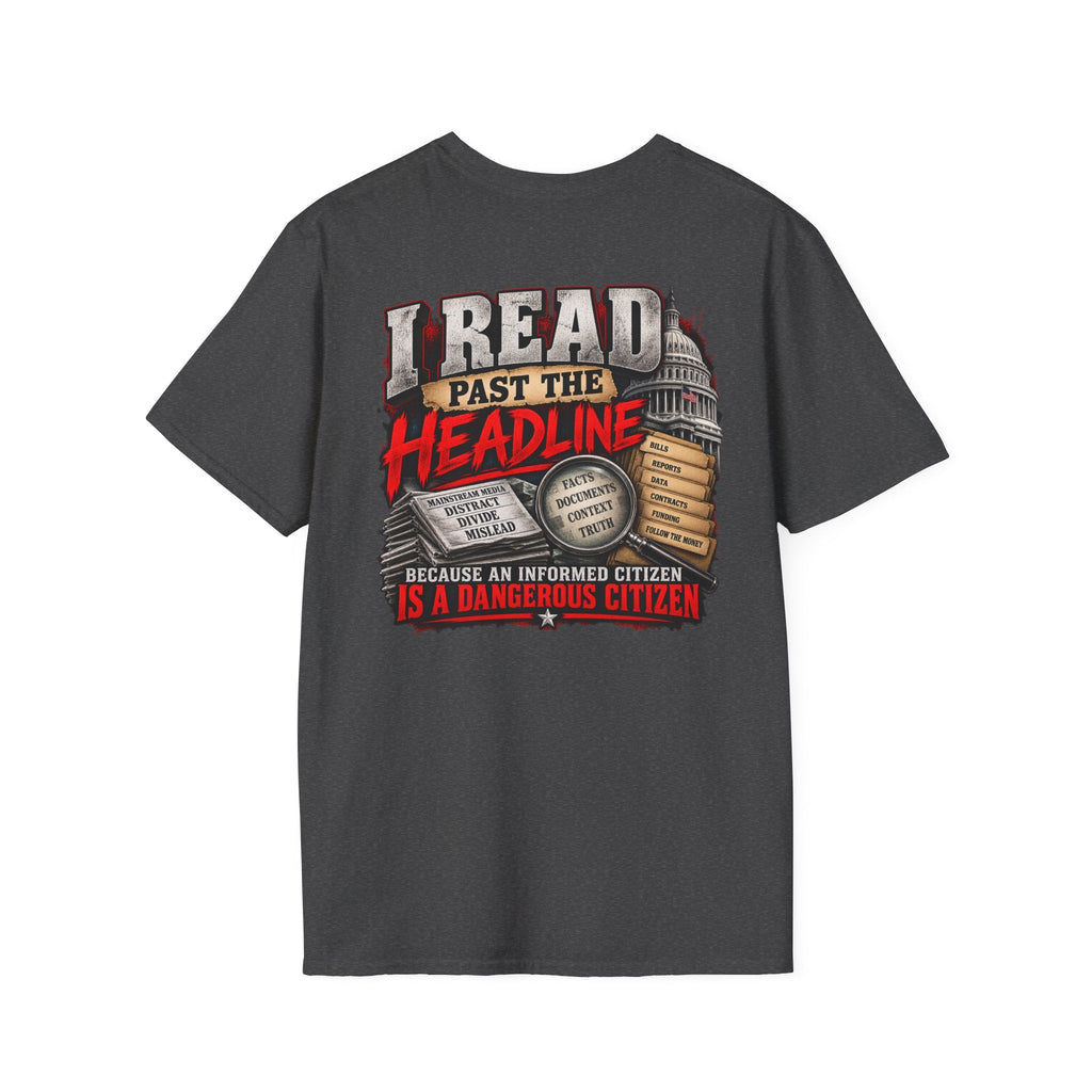 I Read Past the Headline – Informed Citizen Political T-Shirt - Americas RAGING Politics