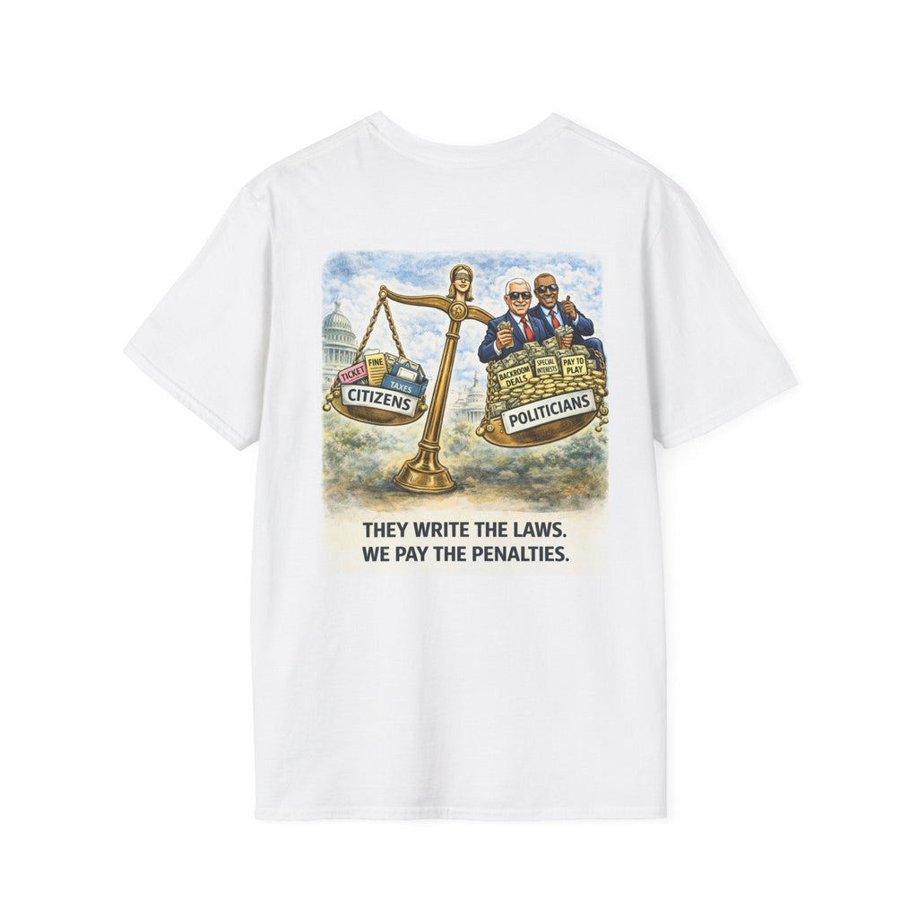 Americas Raging Politics T-Shirt — "They Write the Laws, We Pay the Penalties" - Americas RAGING Politics