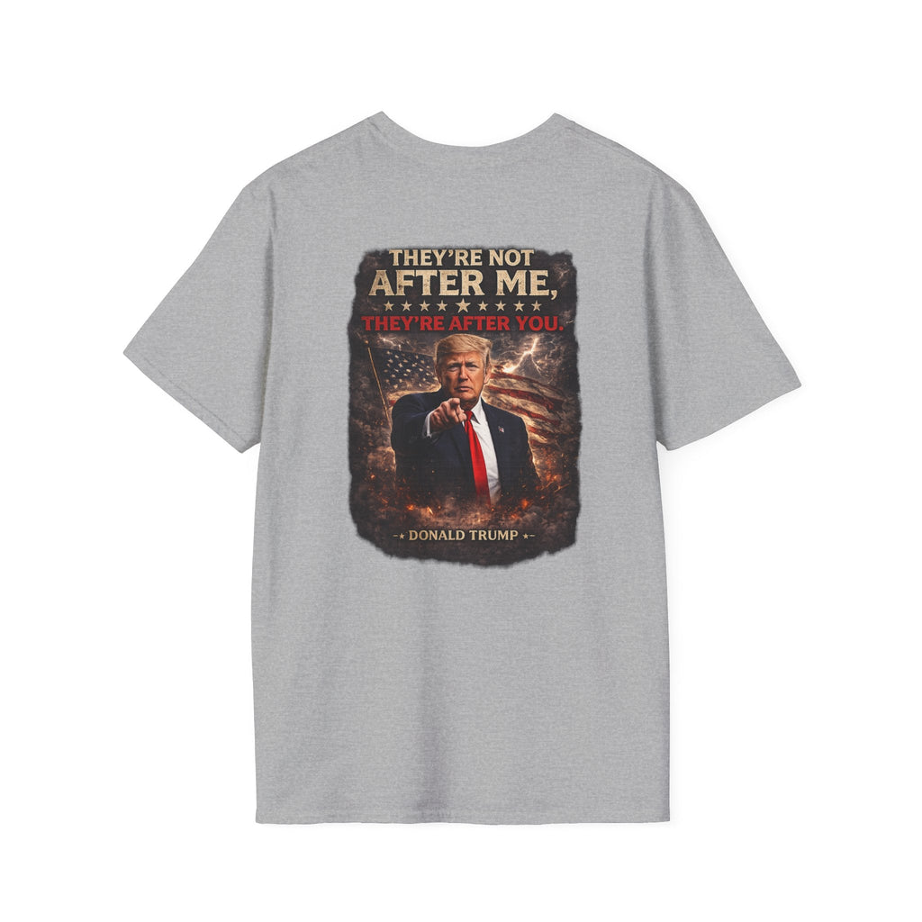 Graphic T-Shirt — "They’re Not After Me, They’re After You" Quote Tee - Americas RAGING Politics
