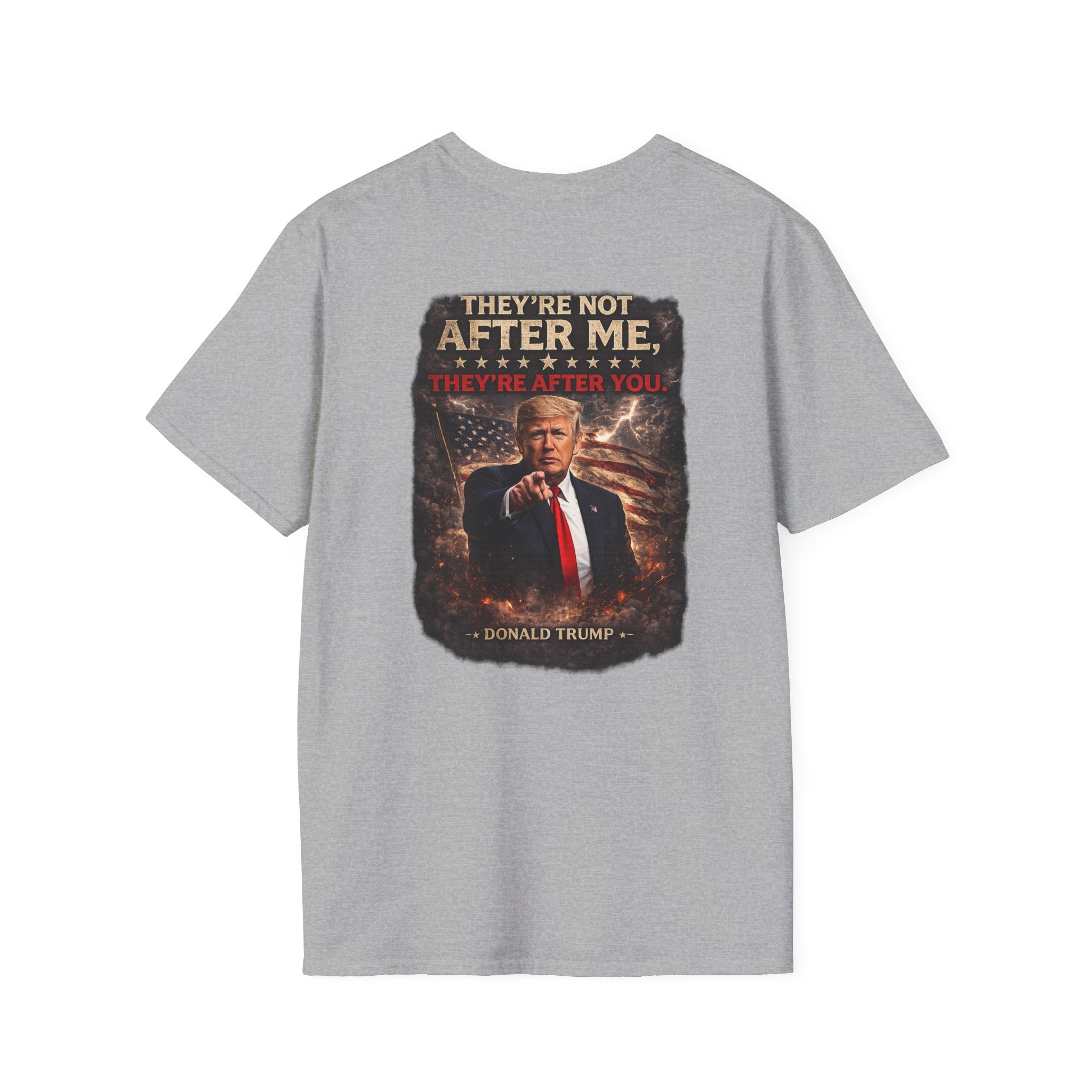 Graphic T-Shirt — "They’re Not After Me, They’re After You" Quote Tee - Americas RAGING Politics