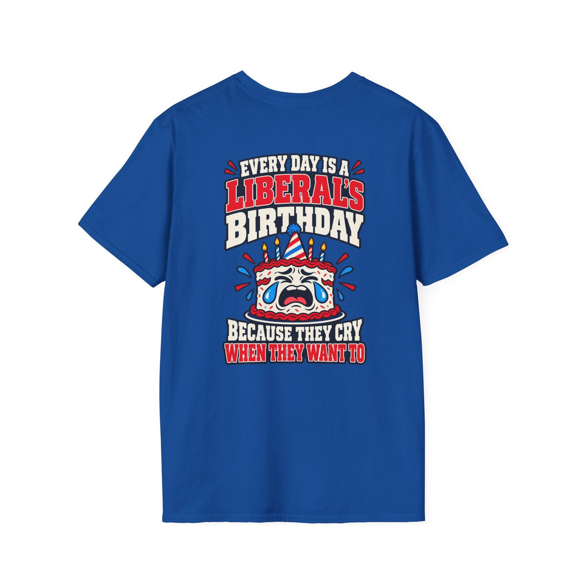 Every Day Is a Liberal’s Birthday Shirt – Funny Political Tee - Americas RAGING Politics