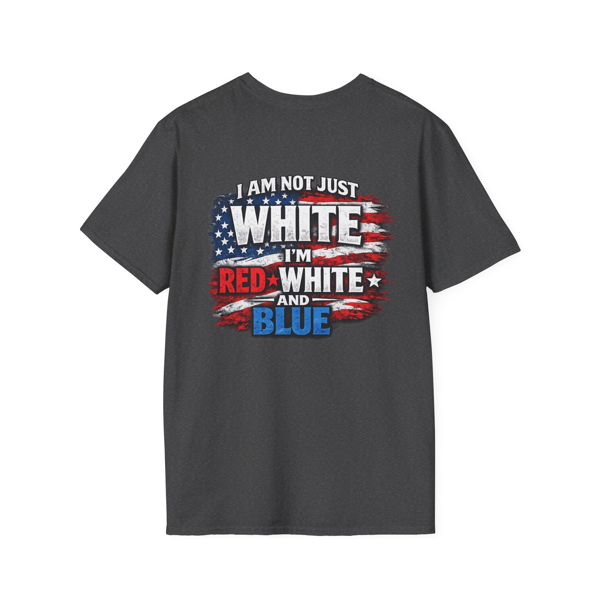 Patriotic T-Shirt – “I Am Not Just White I’m Red White and Blue” USA Flag Tee - Americas RAGING Politics