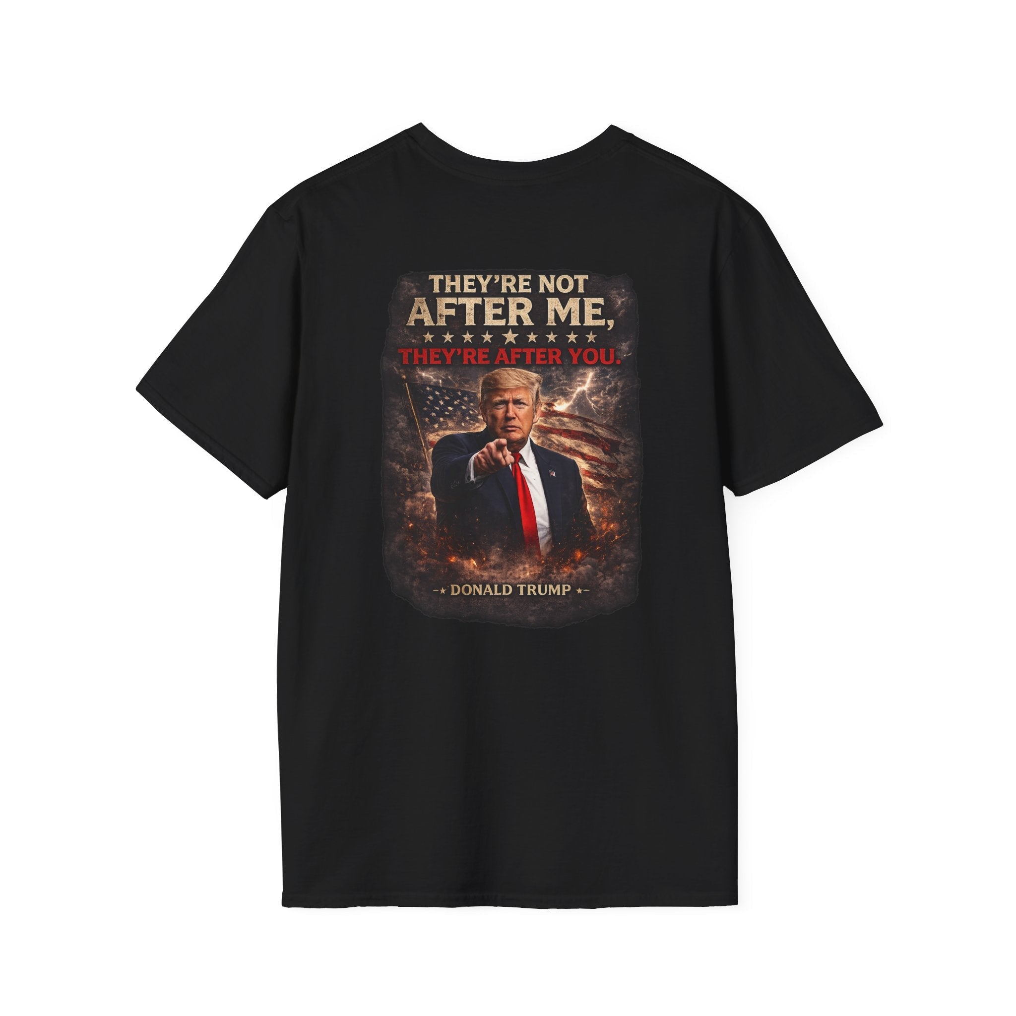 Graphic T-Shirt — "They’re Not After Me, They’re After You" Quote Tee - Americas RAGING Politics