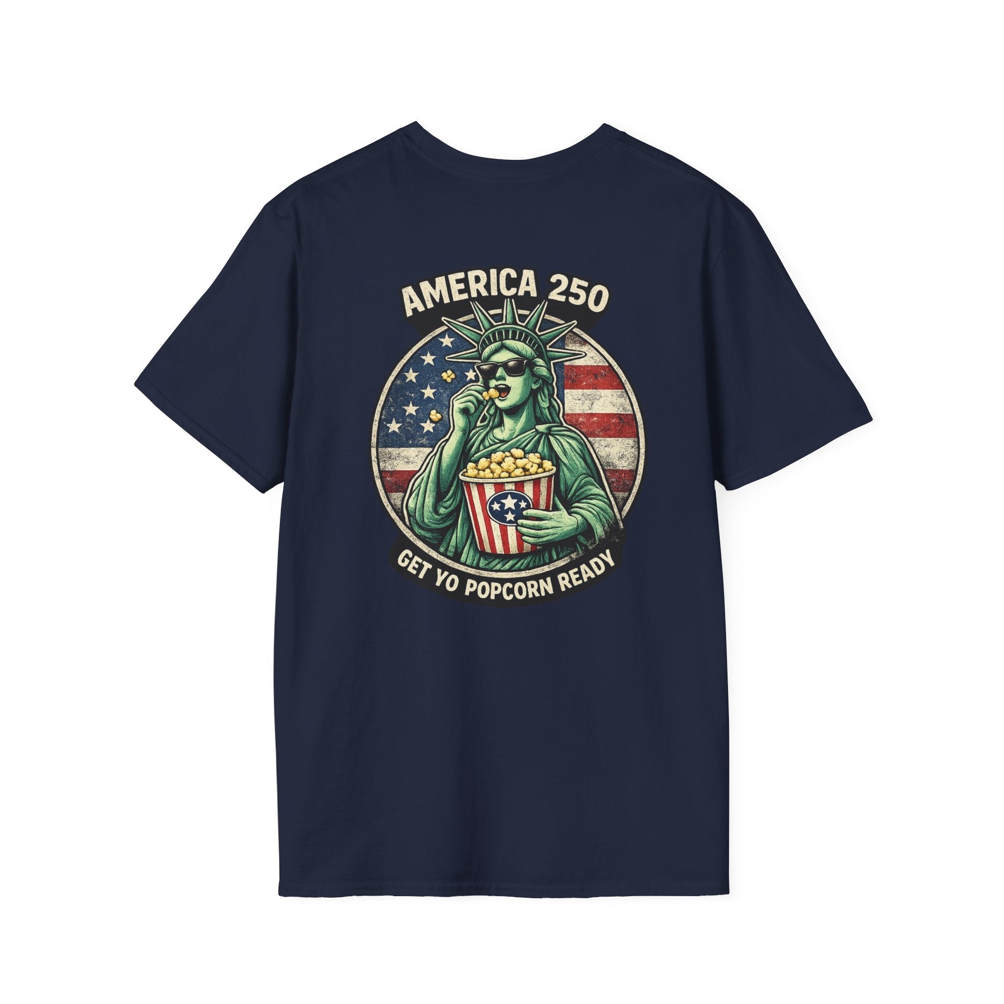America 250 Get Yo Popcorn Ready — Statue of Liberty Funny Patriotic T-Shirt - Americas RAGING Politics