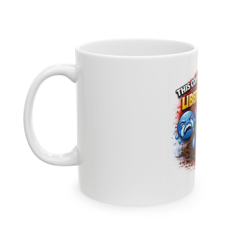 Ceramic Mug — "This Coffee Is Made With Liberal Tears" Political Humor Coffee Cup - Americas RAGING Politics