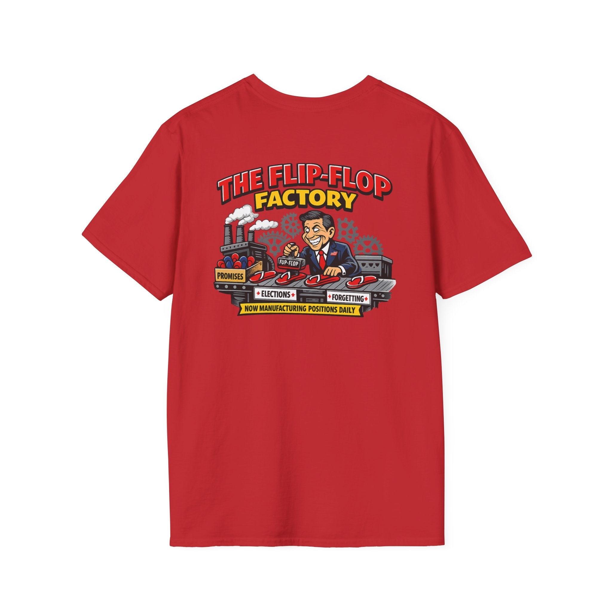 Flip - Flop Factory Graphic T-Shirt — Funny Political Satire Back Print - Americas RAGING Politics