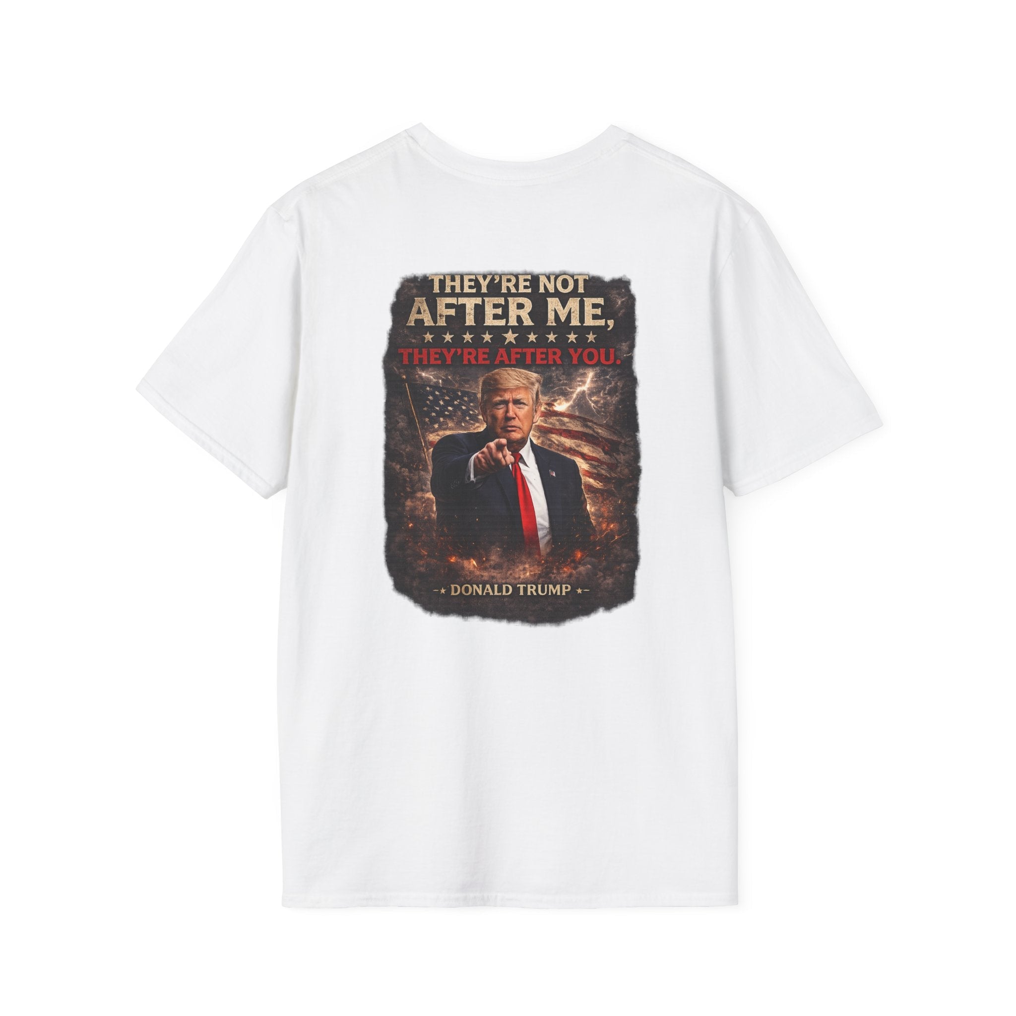Graphic T-Shirt — "They’re Not After Me, They’re After You" Quote Tee - Americas RAGING Politics